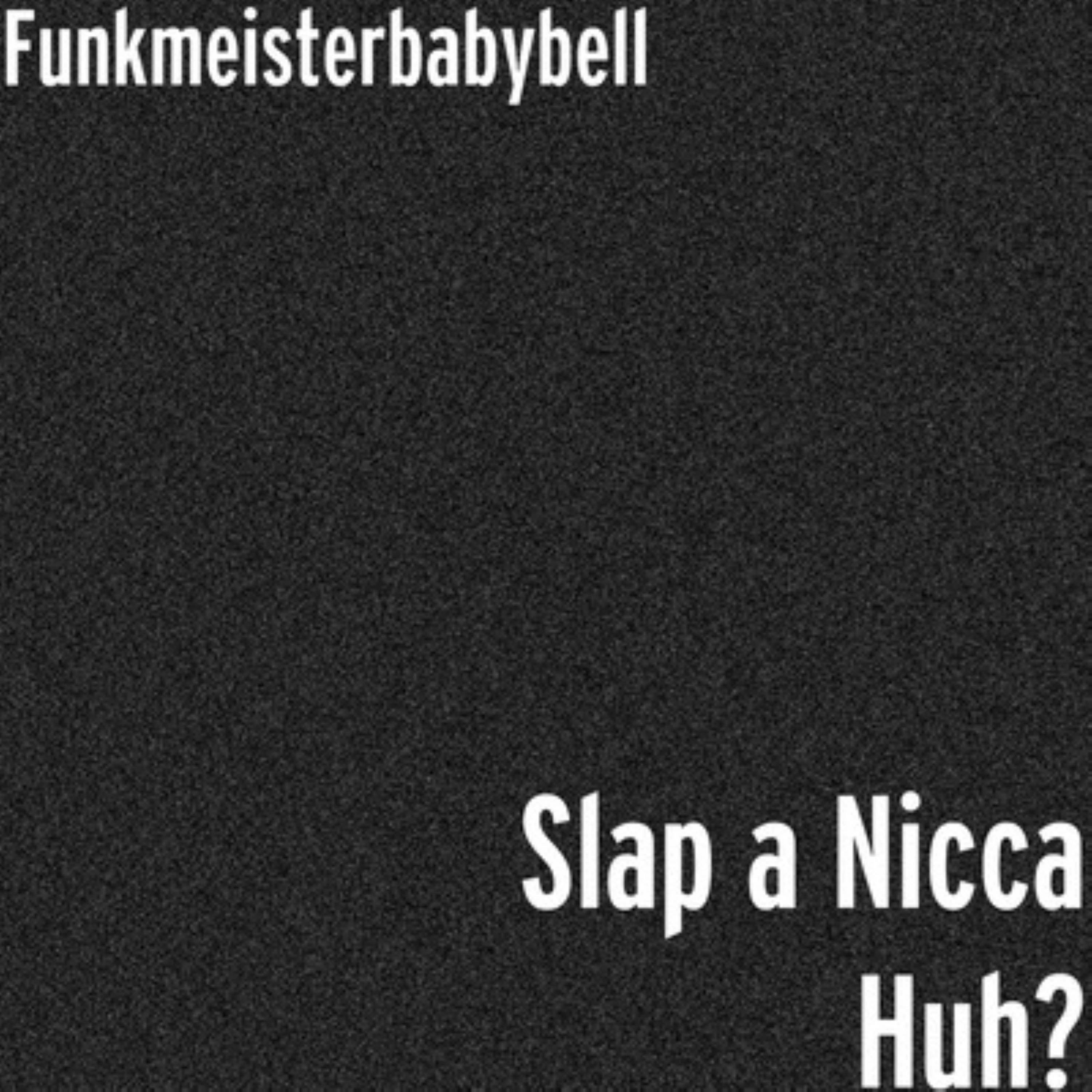 Slap a Nicca Huh? artwork