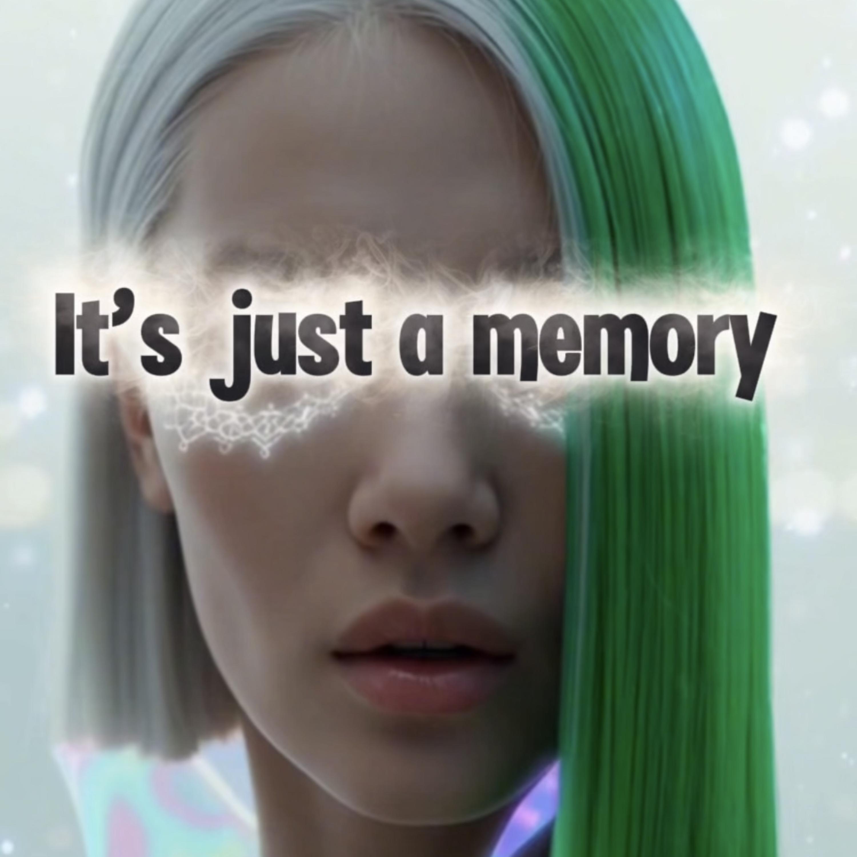 It’s Just  a memory artwork