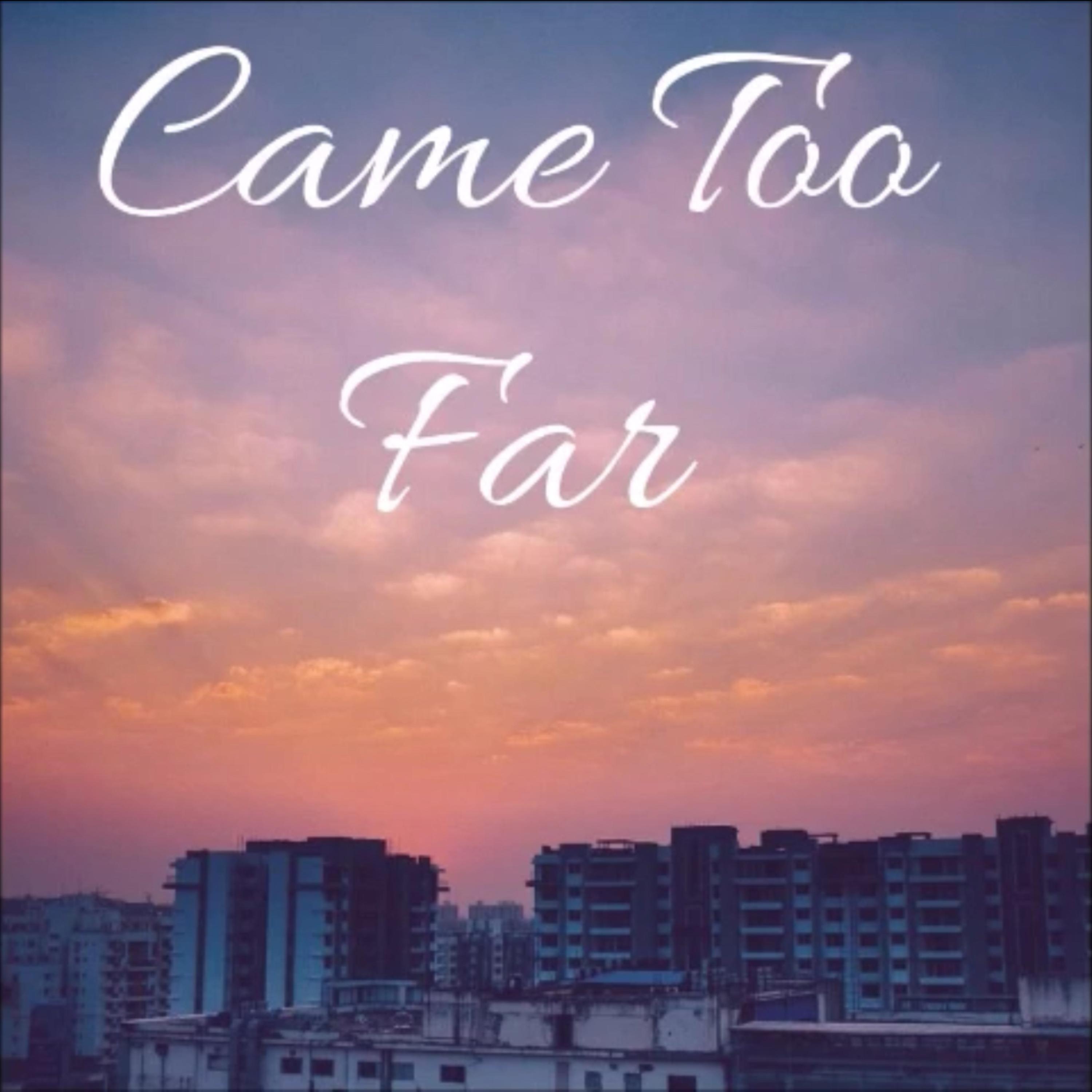 Came Too Far by JAI NOIR cover art