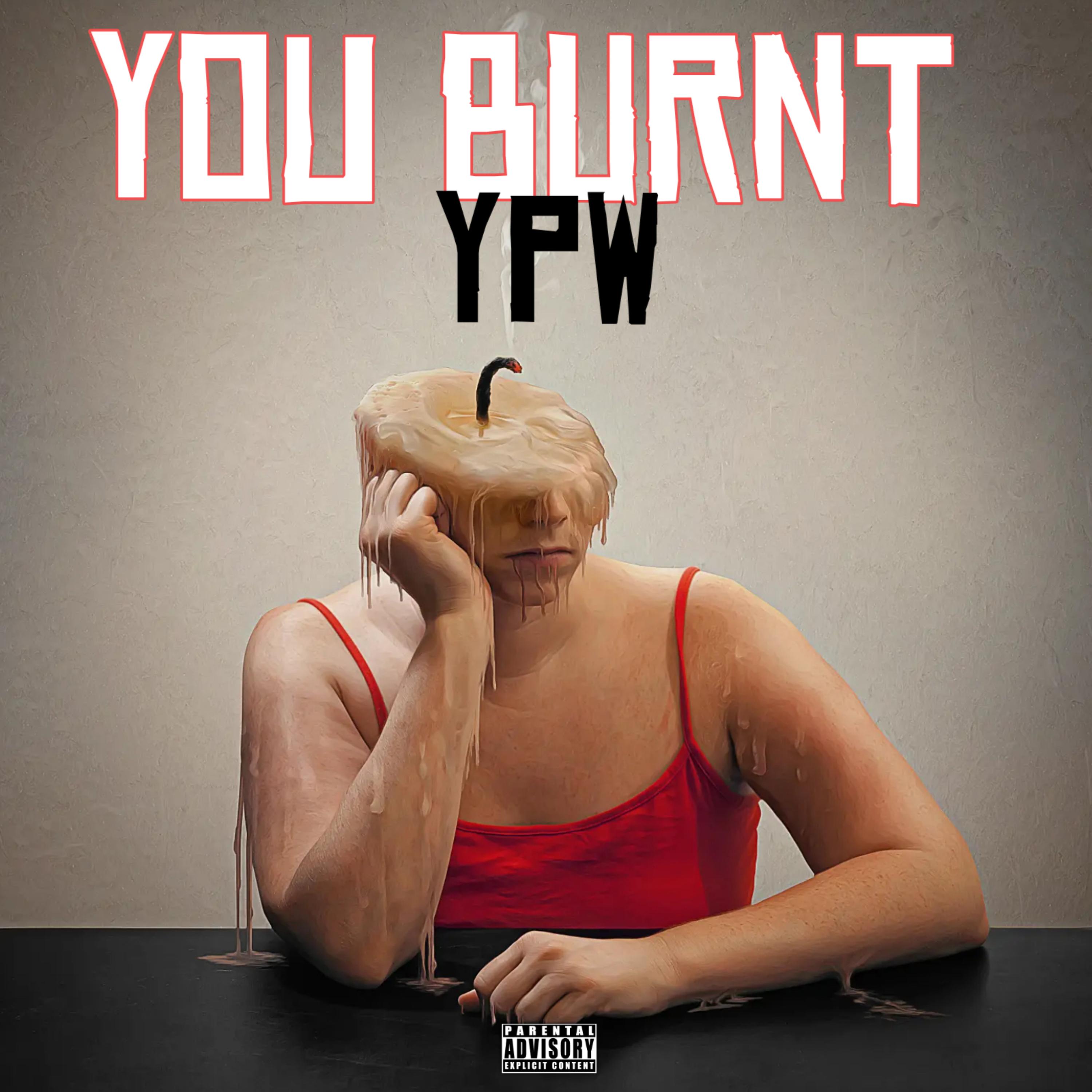 You Burnt artwork