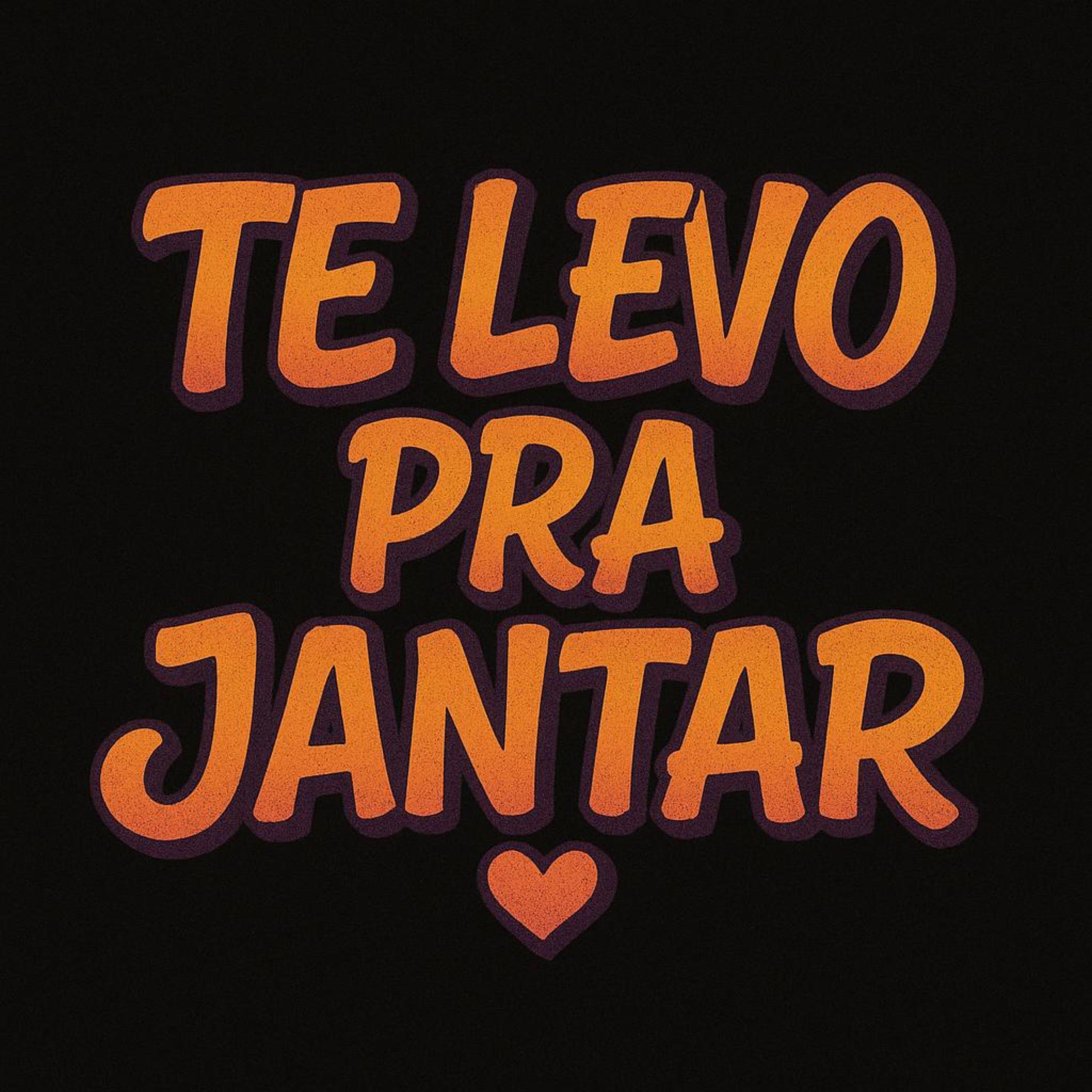 Te levo Pra Jantar artwork