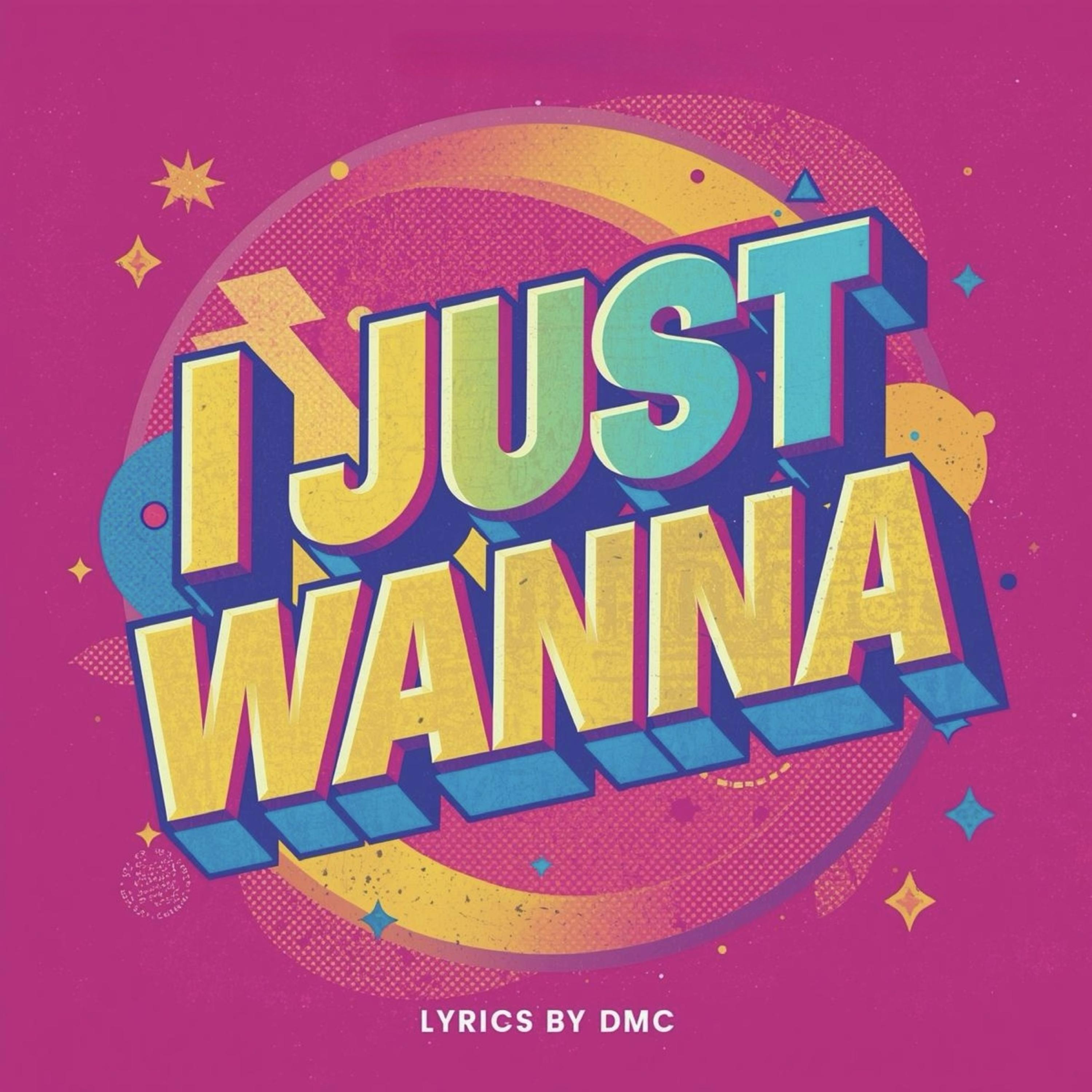 I Just Wanna artwork