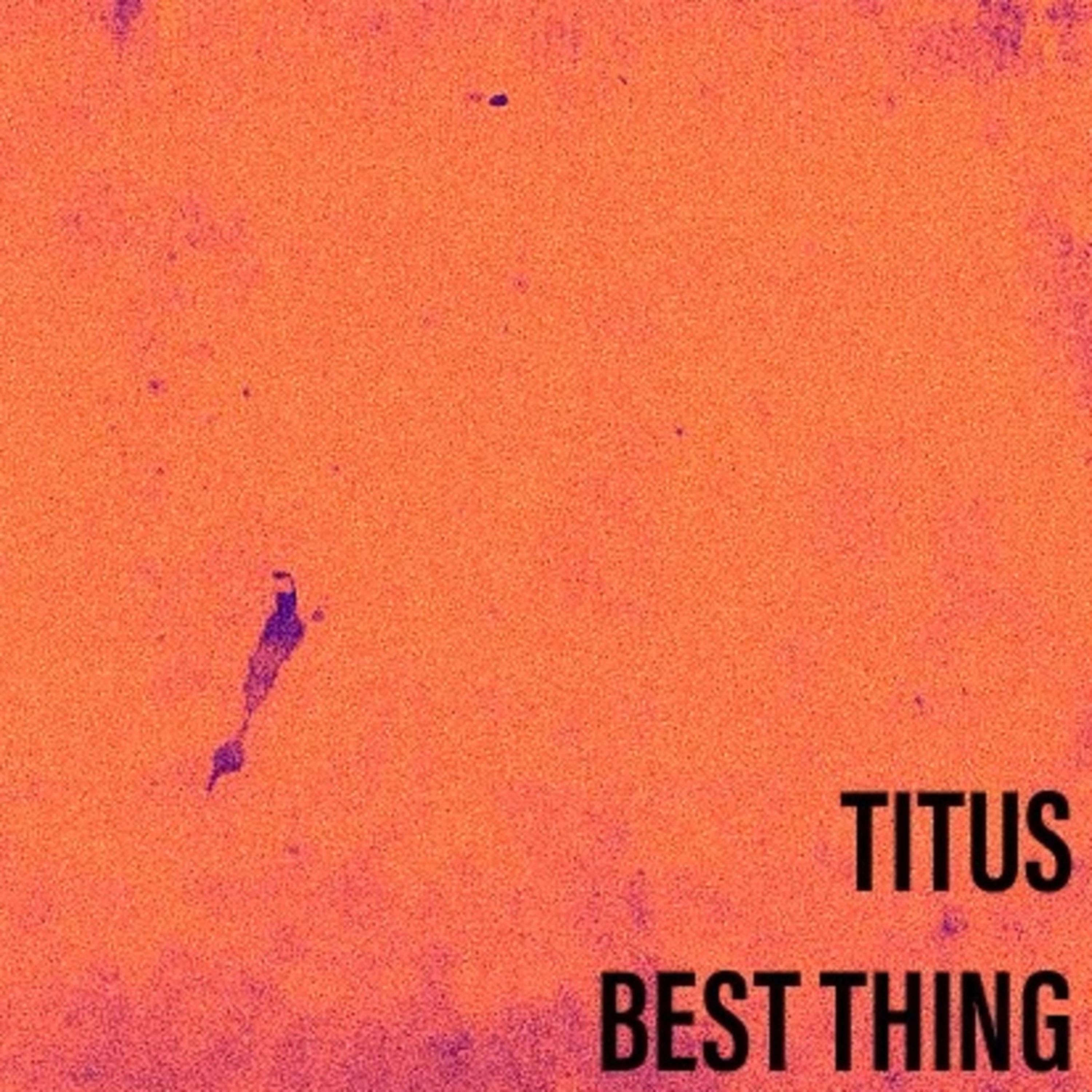Best Thing by Titusthedon cover art