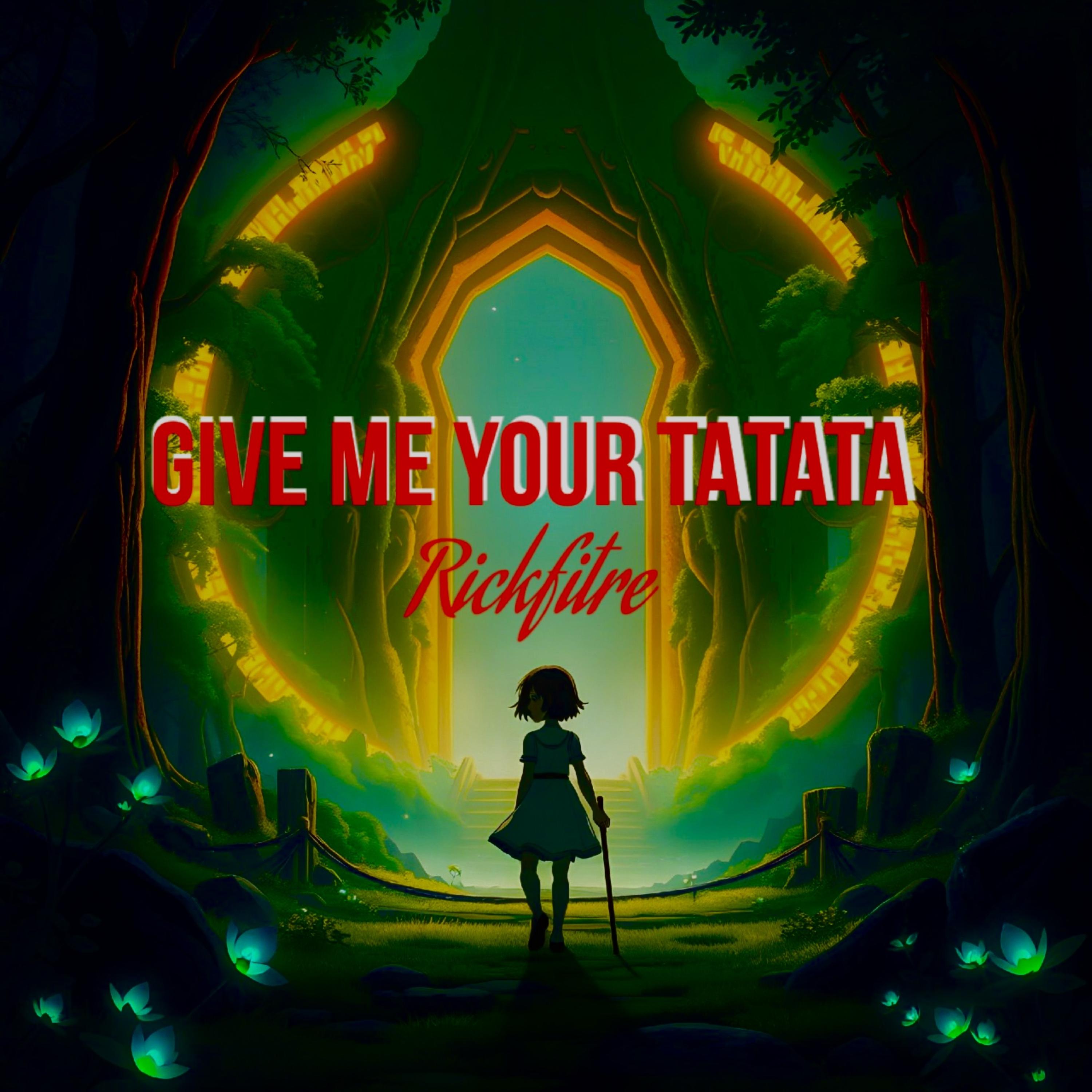 Give Me Your Tatata artwork