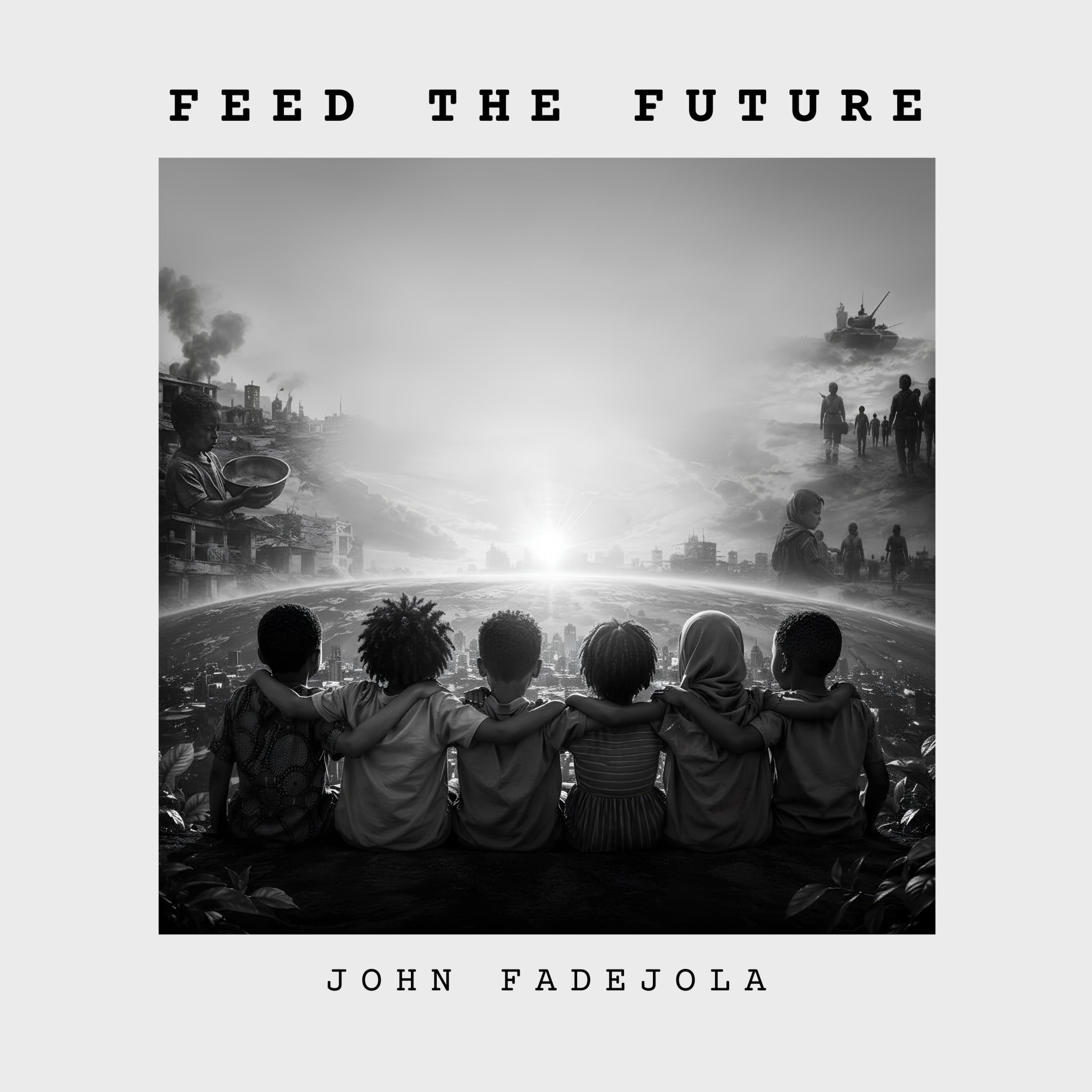 Feed The Future by John Fadejola cover art