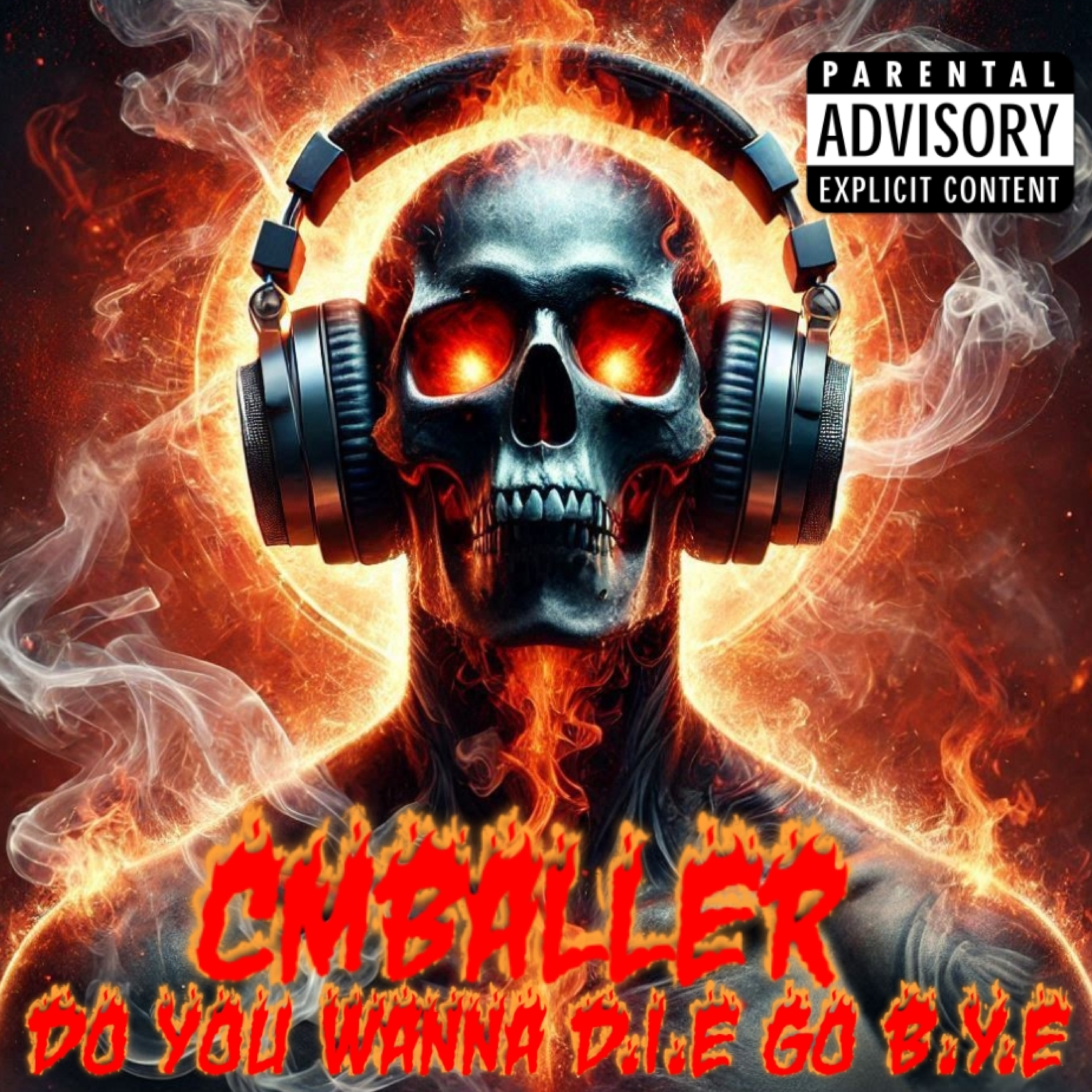 Do you wanna d.i.e go b.y.e by Cmballer cover art