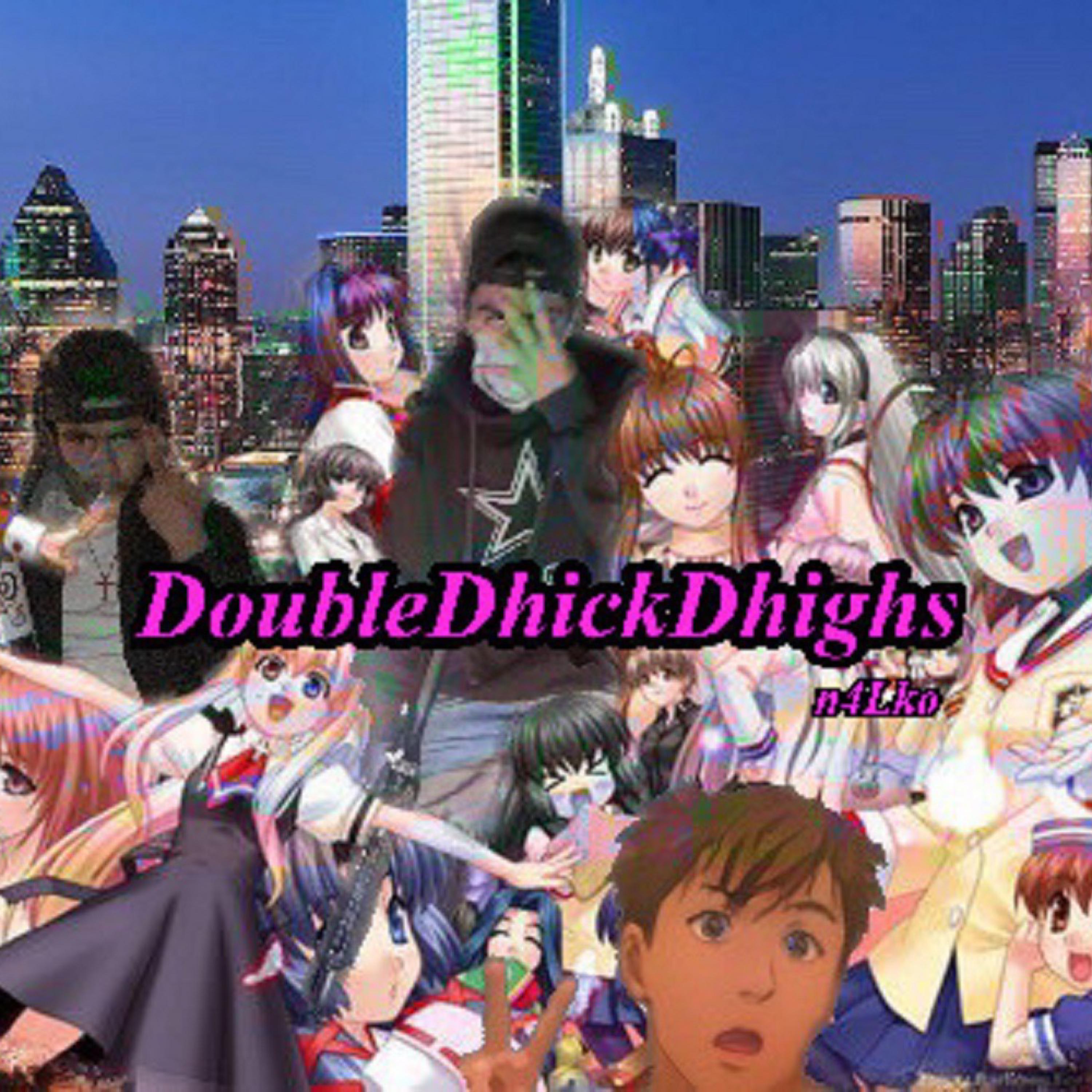 DoubleDhickDhighs artwork