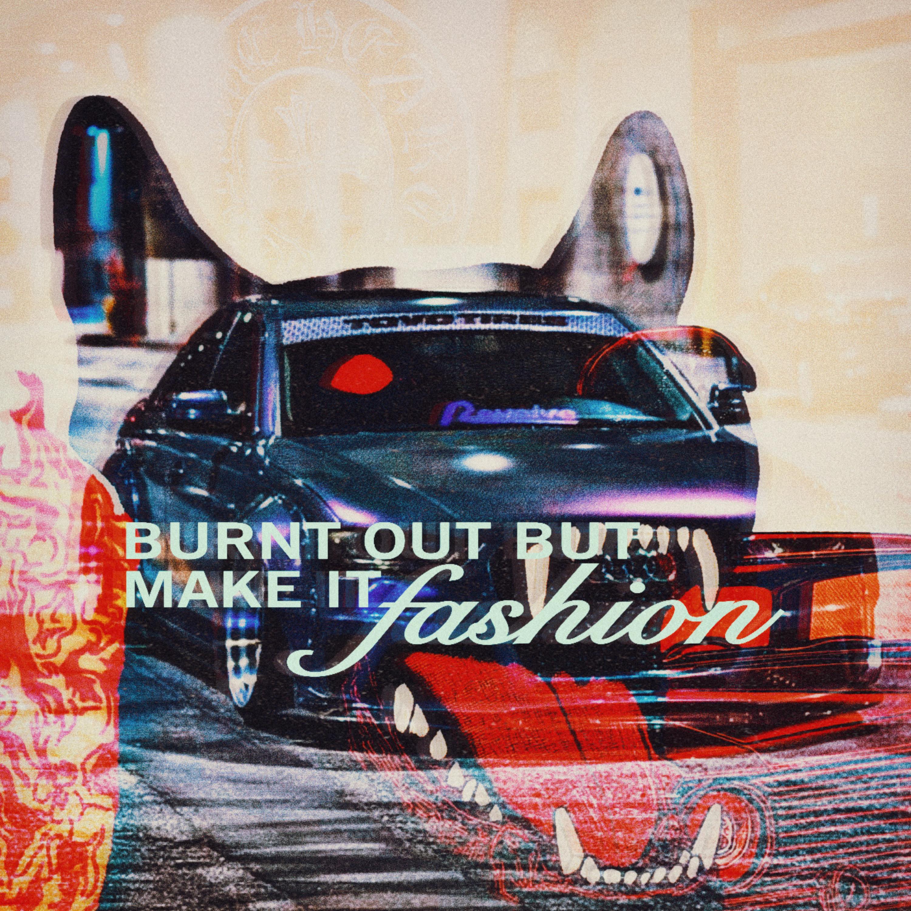 Burnt Out Fashion* artwork