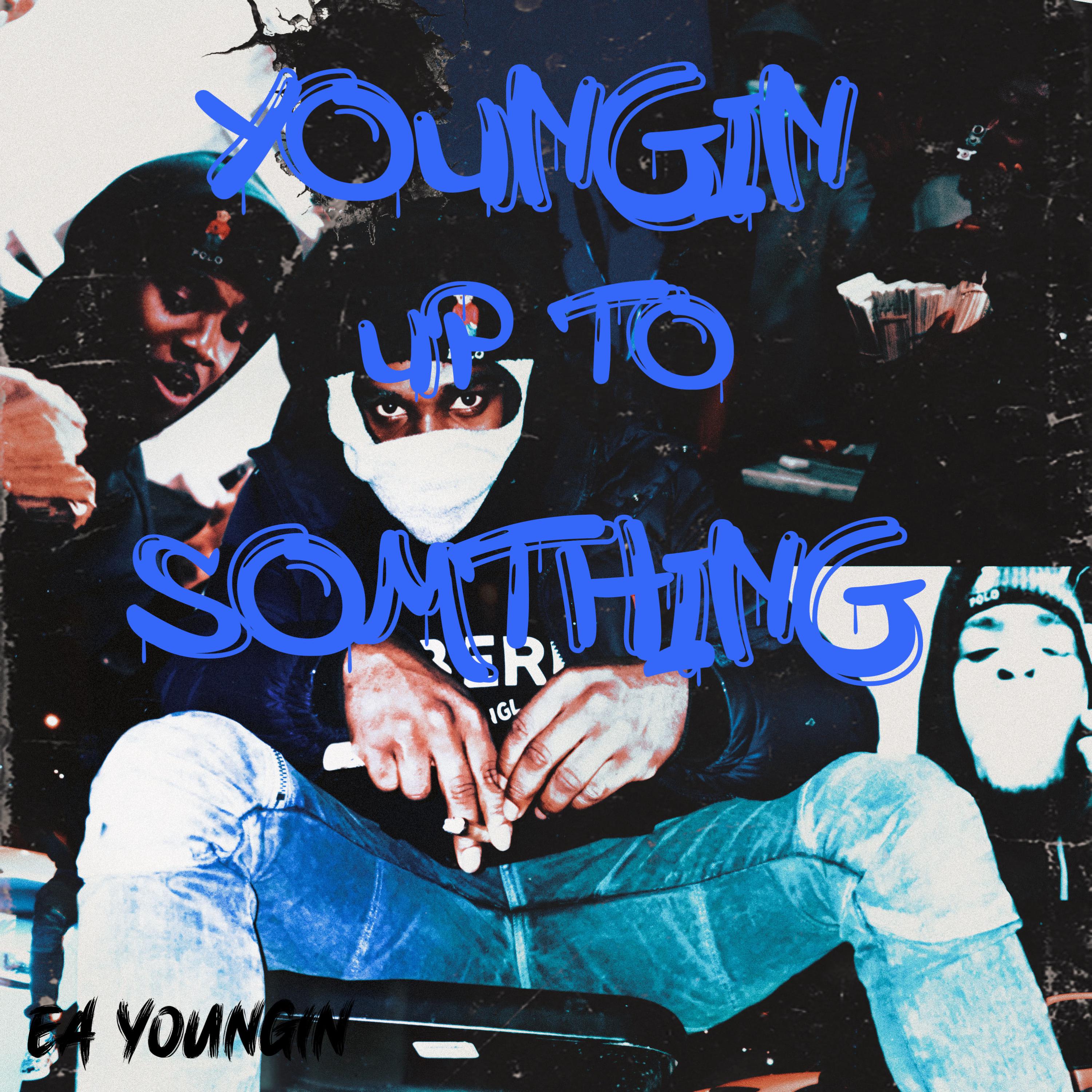 Youngin Up To Something by ea youngin cover art