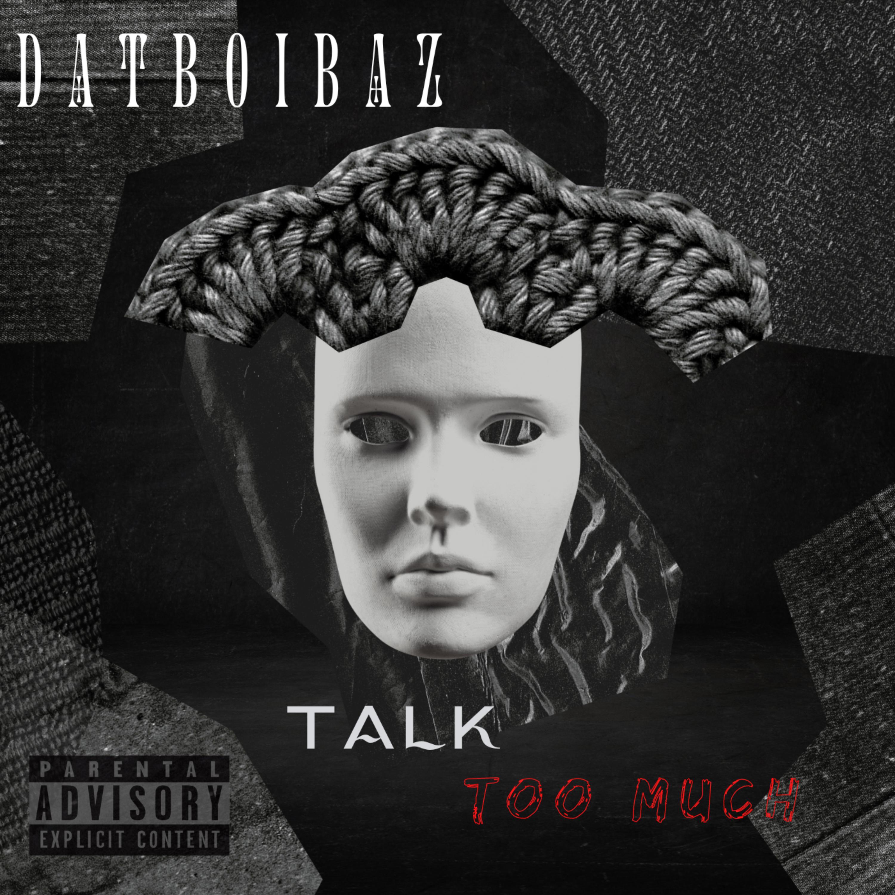 Talk Too Much by DatBoiBaz cover art