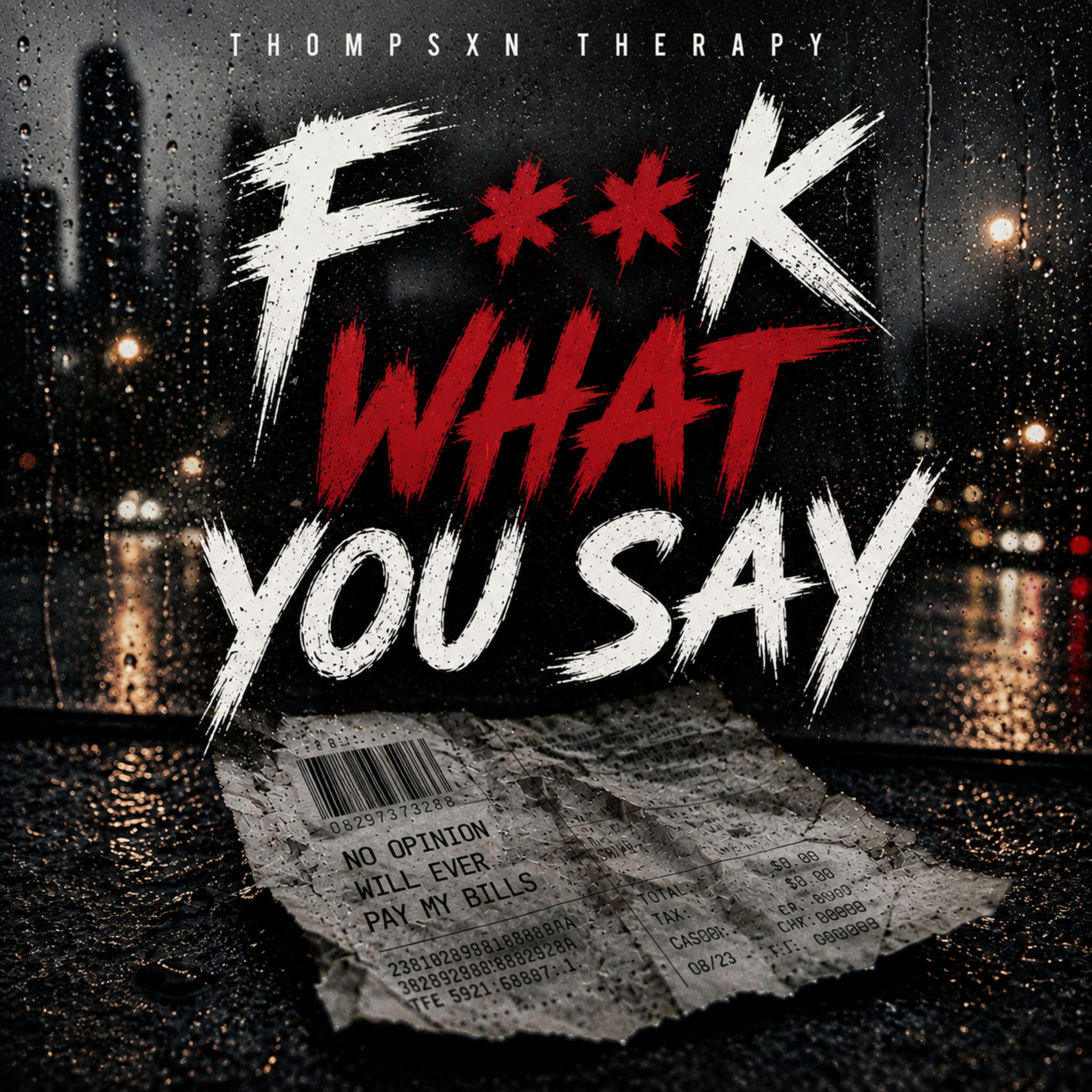 FUCK What You Say by Thompsxn Therapy cover art