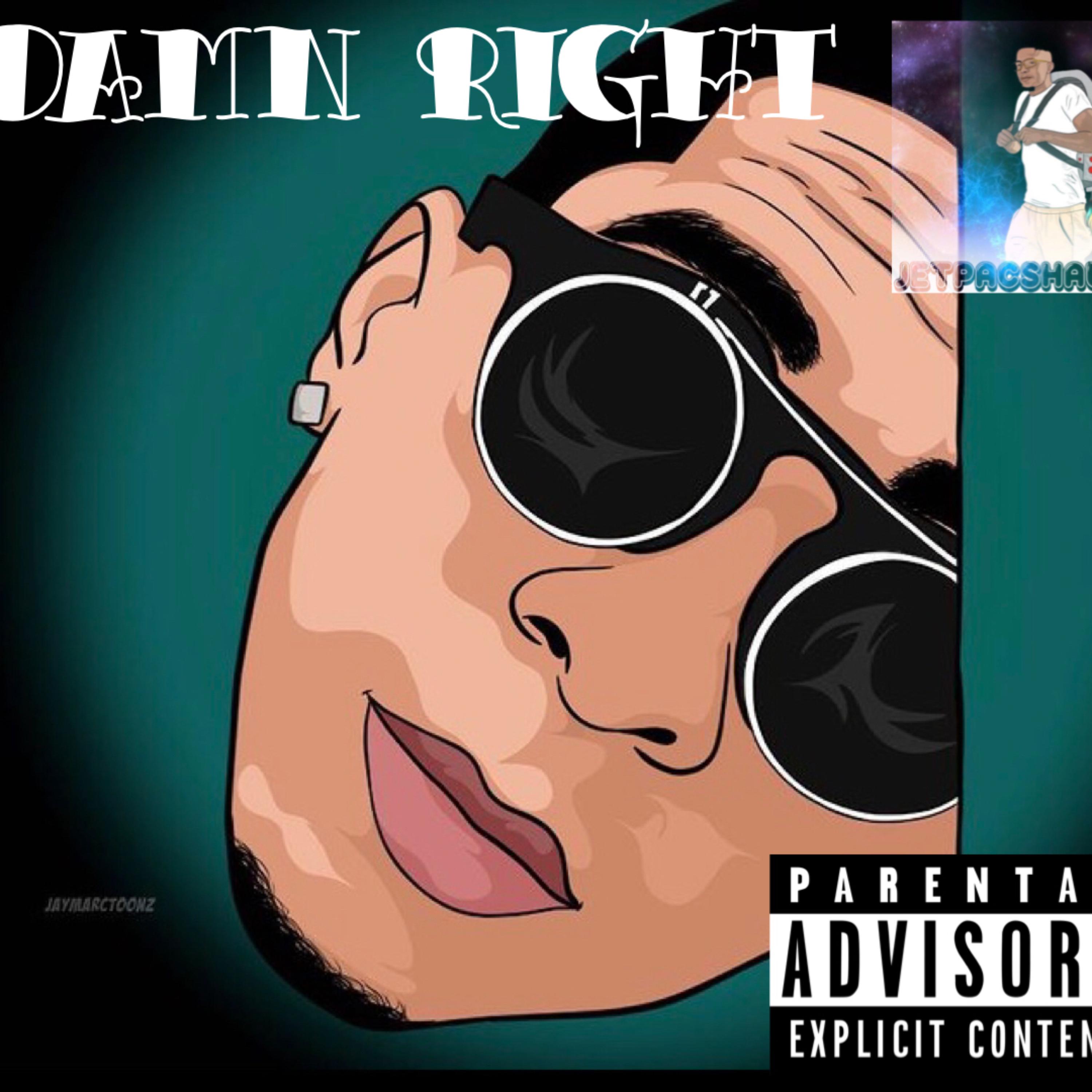 Damn Right by ThaKiiddAce cover art