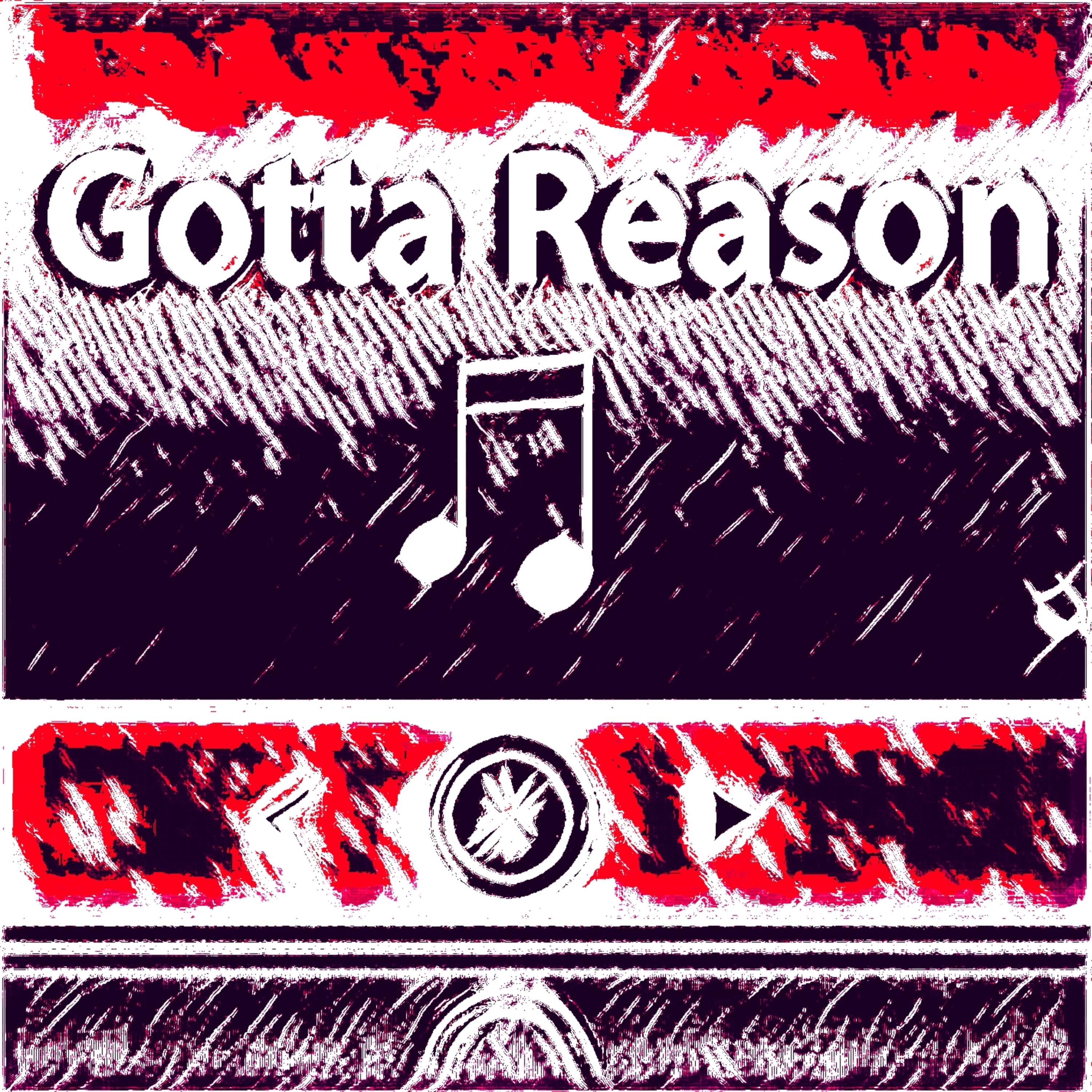 Gotta Reason artwork