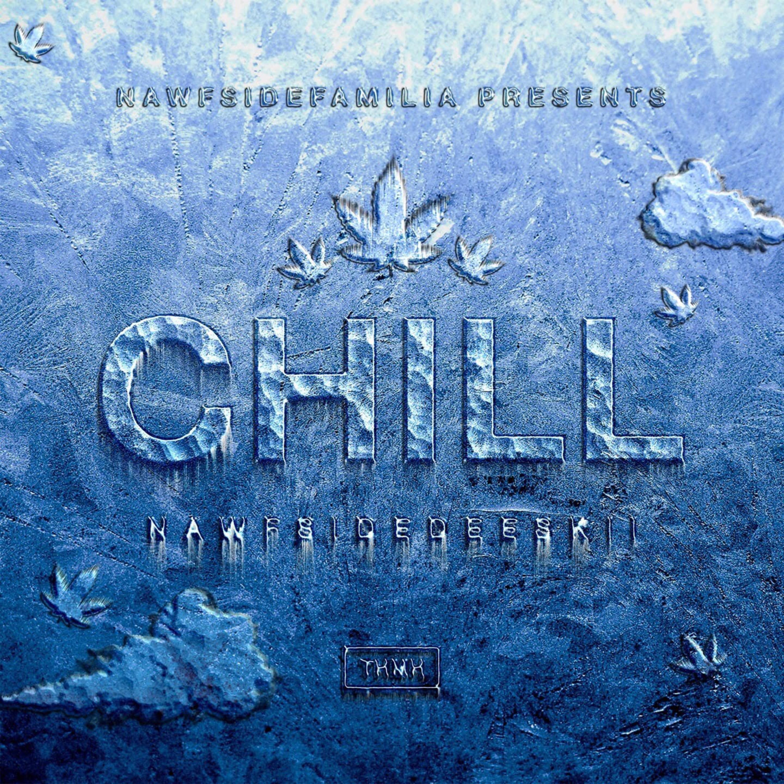 Chill by NawfsideDeeskii cover art