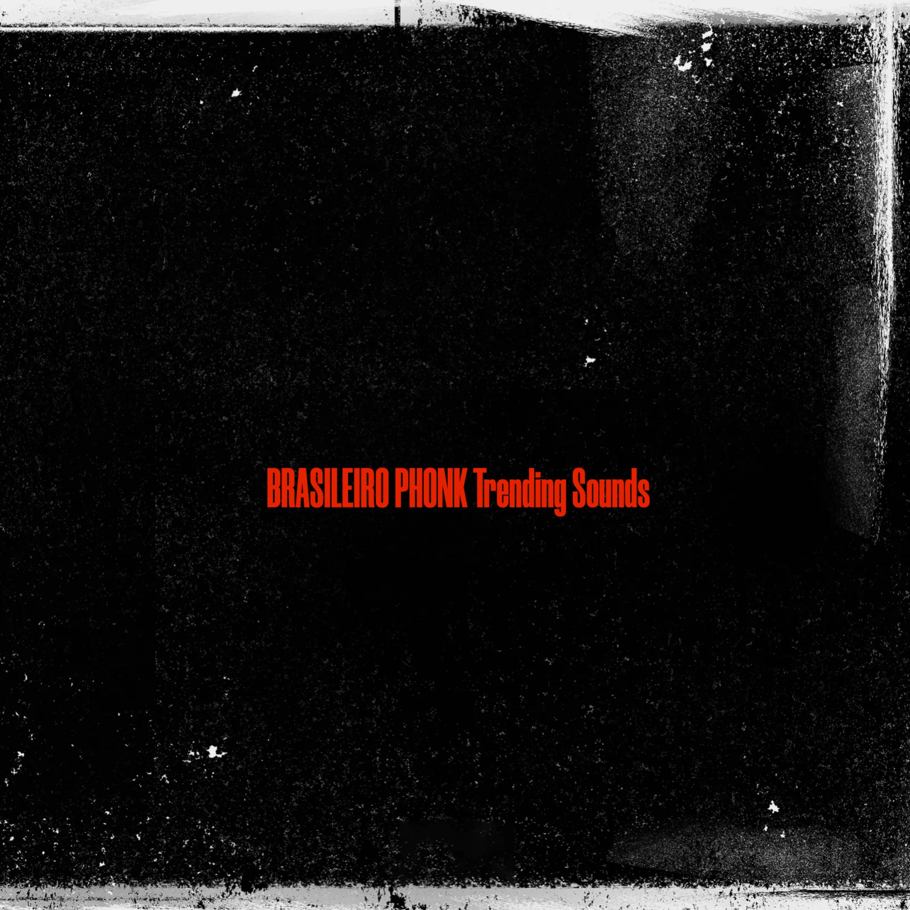BRASILEIRO PHONK Trending Sounds artwork