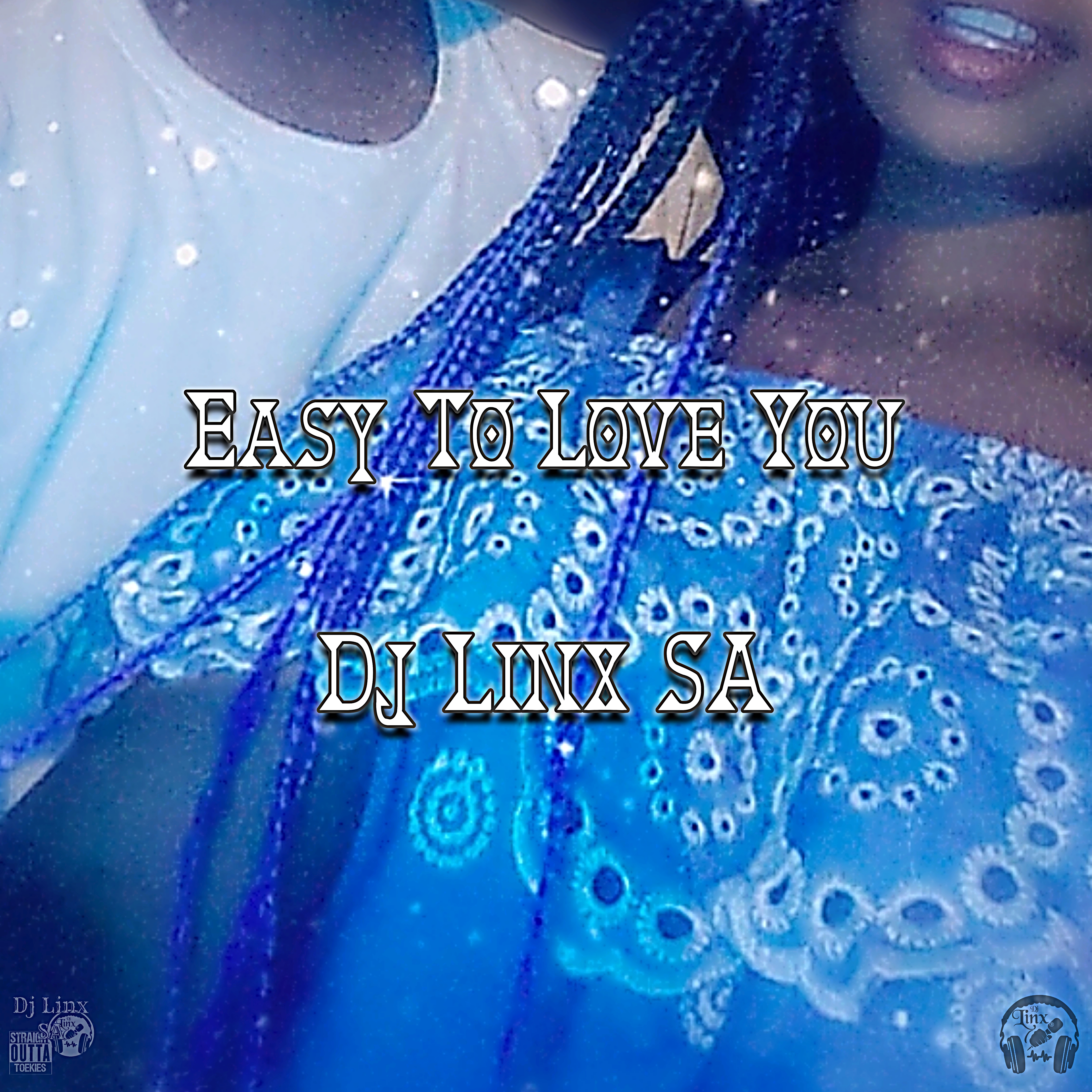 Easy To Love You by Dj Linx SA cover art
