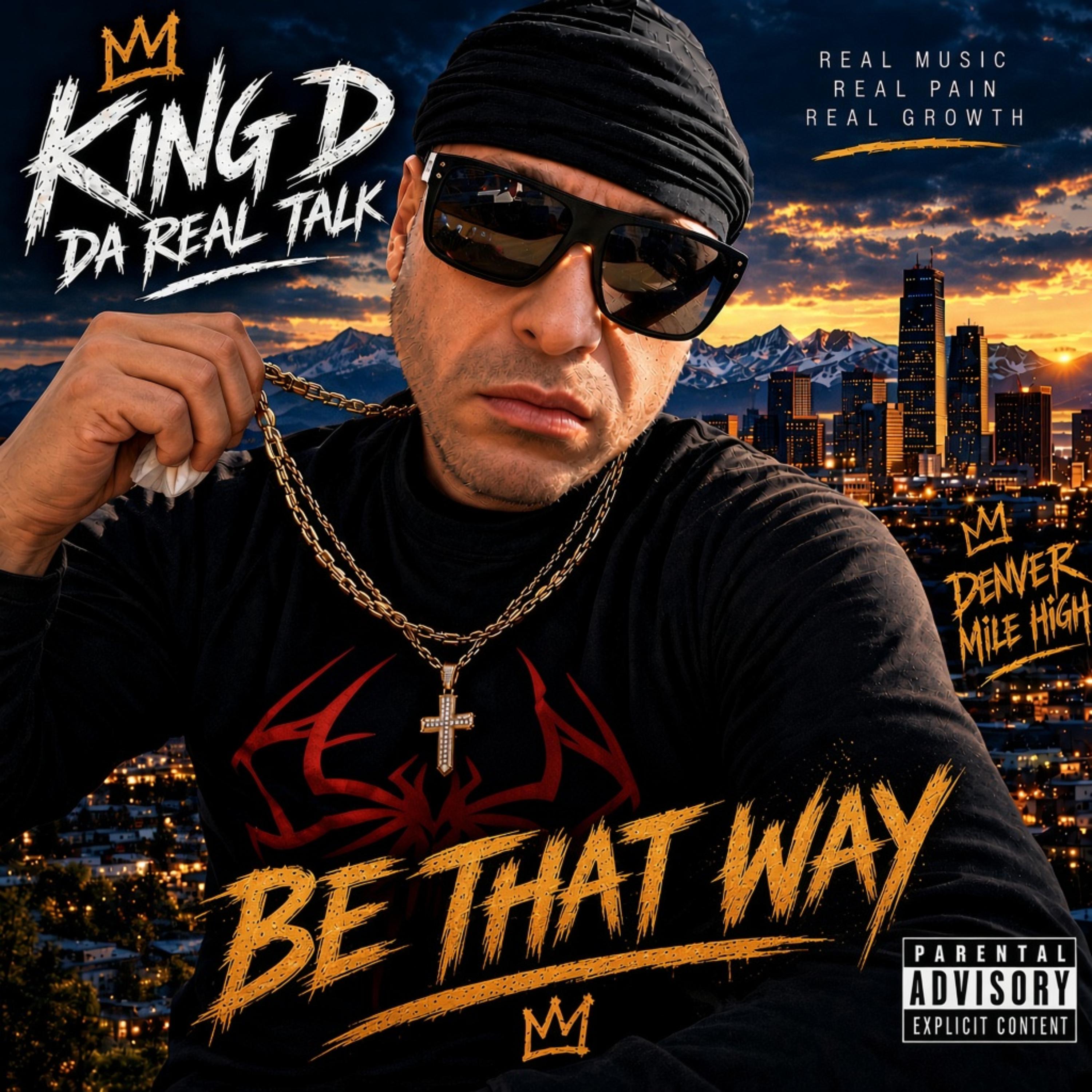 Be That Way by KING D DA REAL TALK cover art