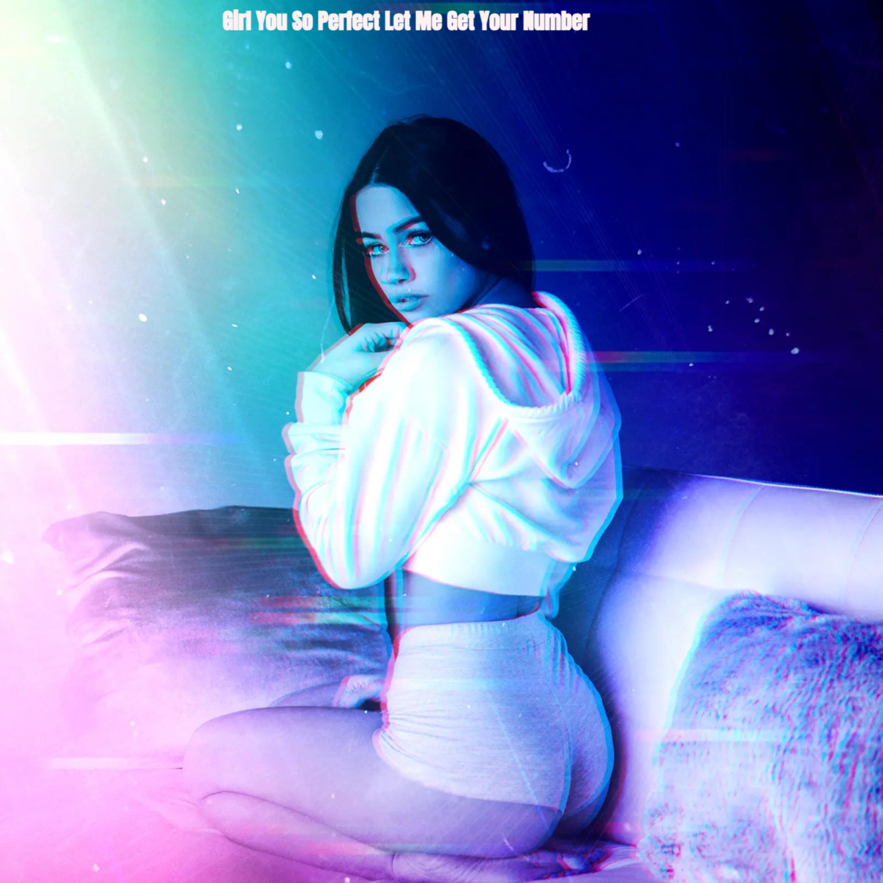 Girl You So Perfect Let Me Get Your Number artwork