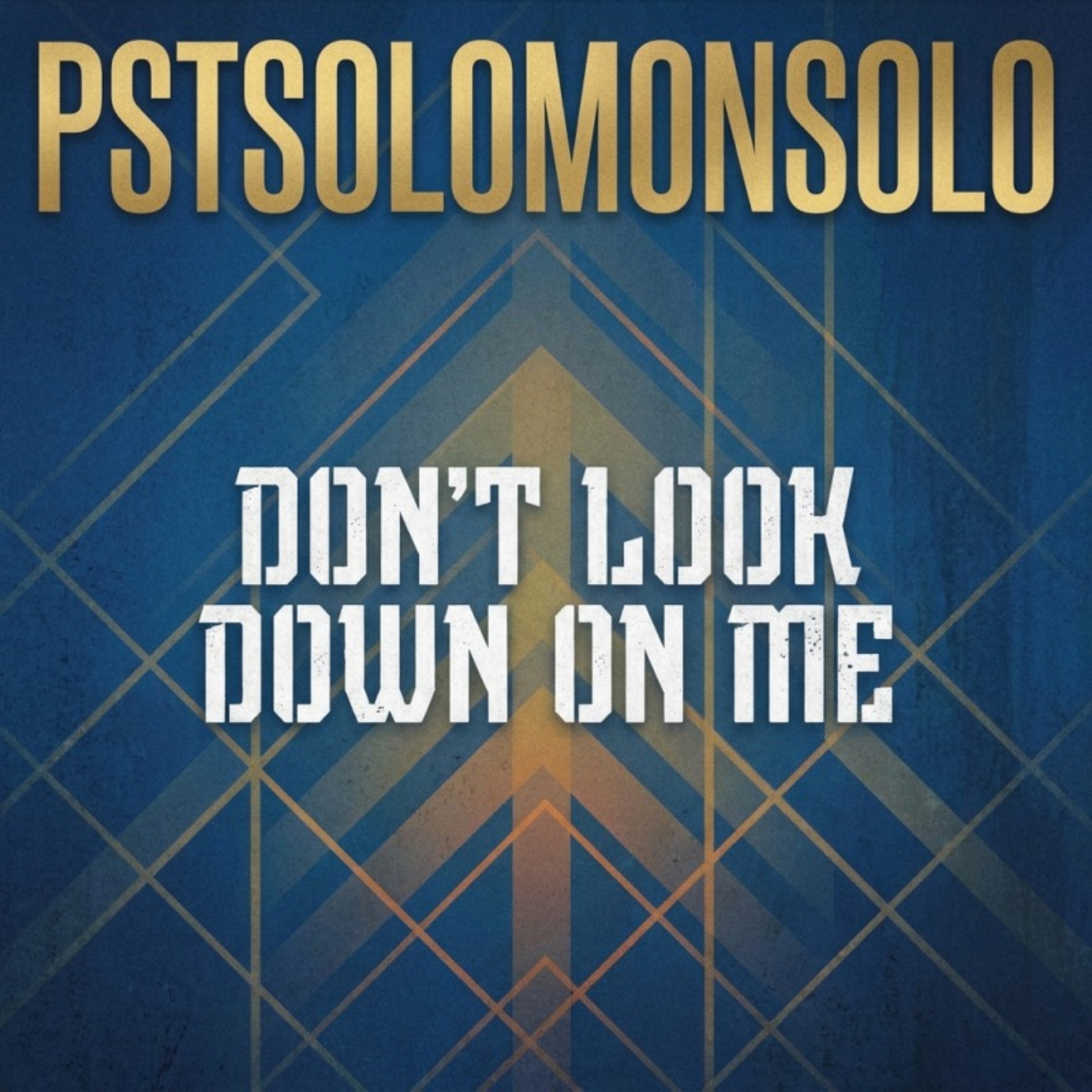 DON'T LOOK DOWN ON ME by PSTSOLOMONSOLO cover art