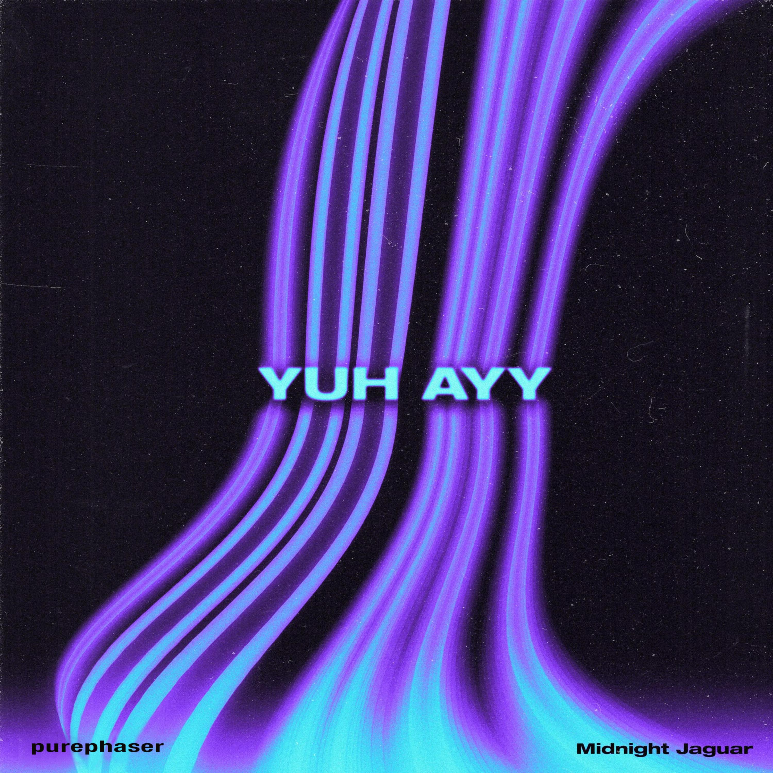 Yuh Ayy by purephaser cover art