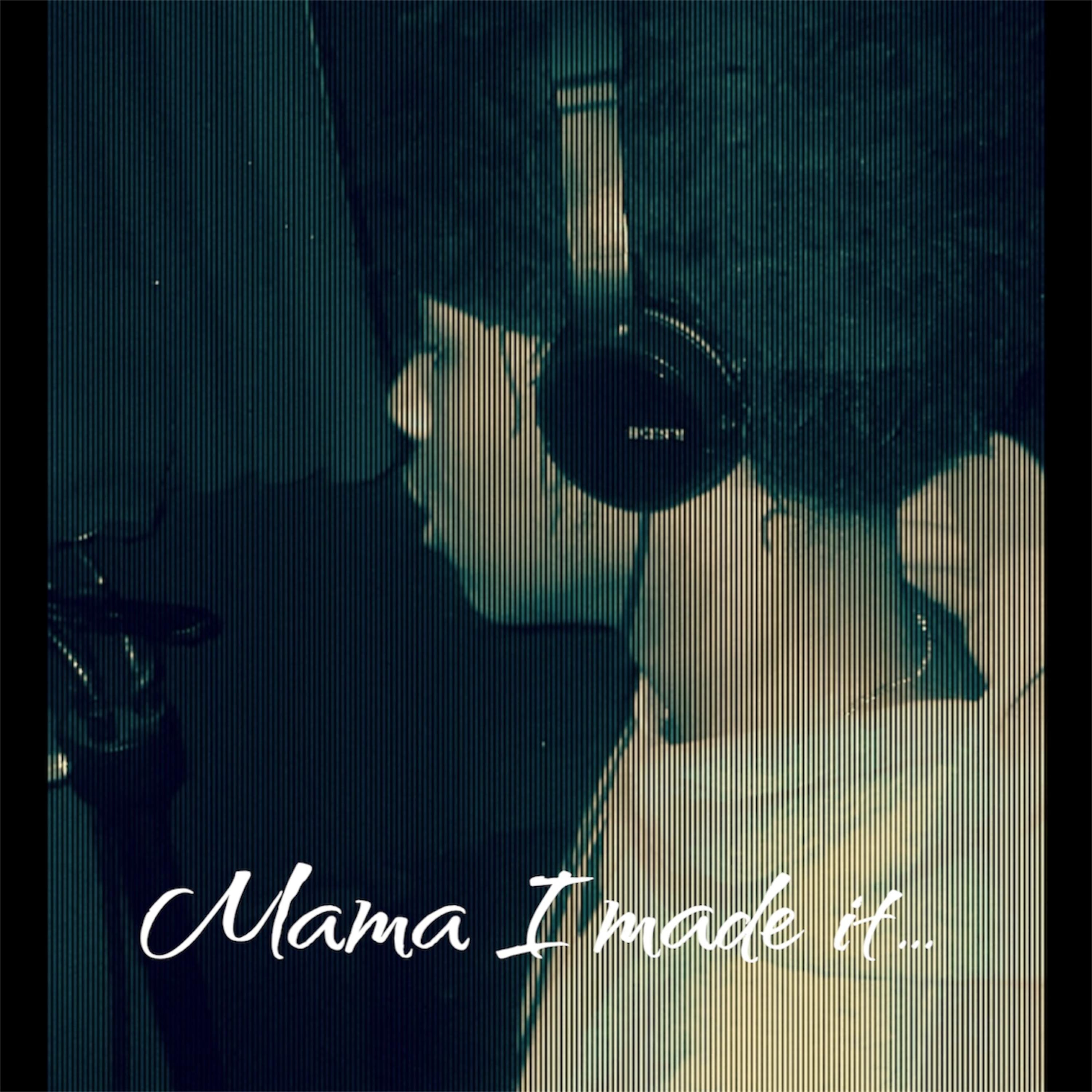 Mama I Made It… artwork