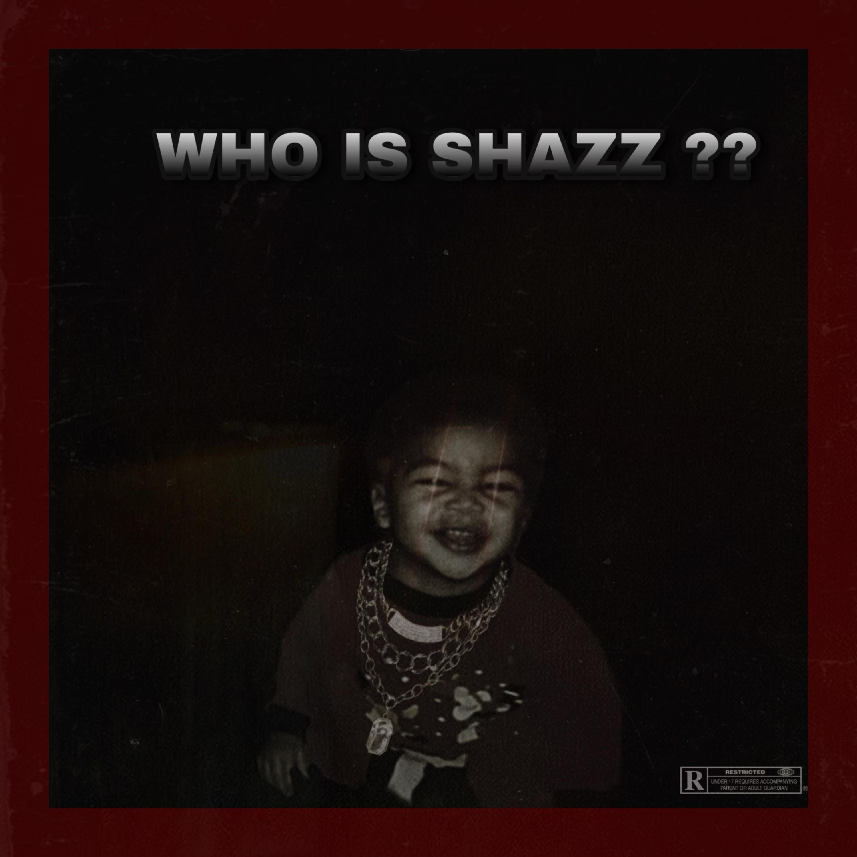 WHO IS SHAZZ ?? artwork