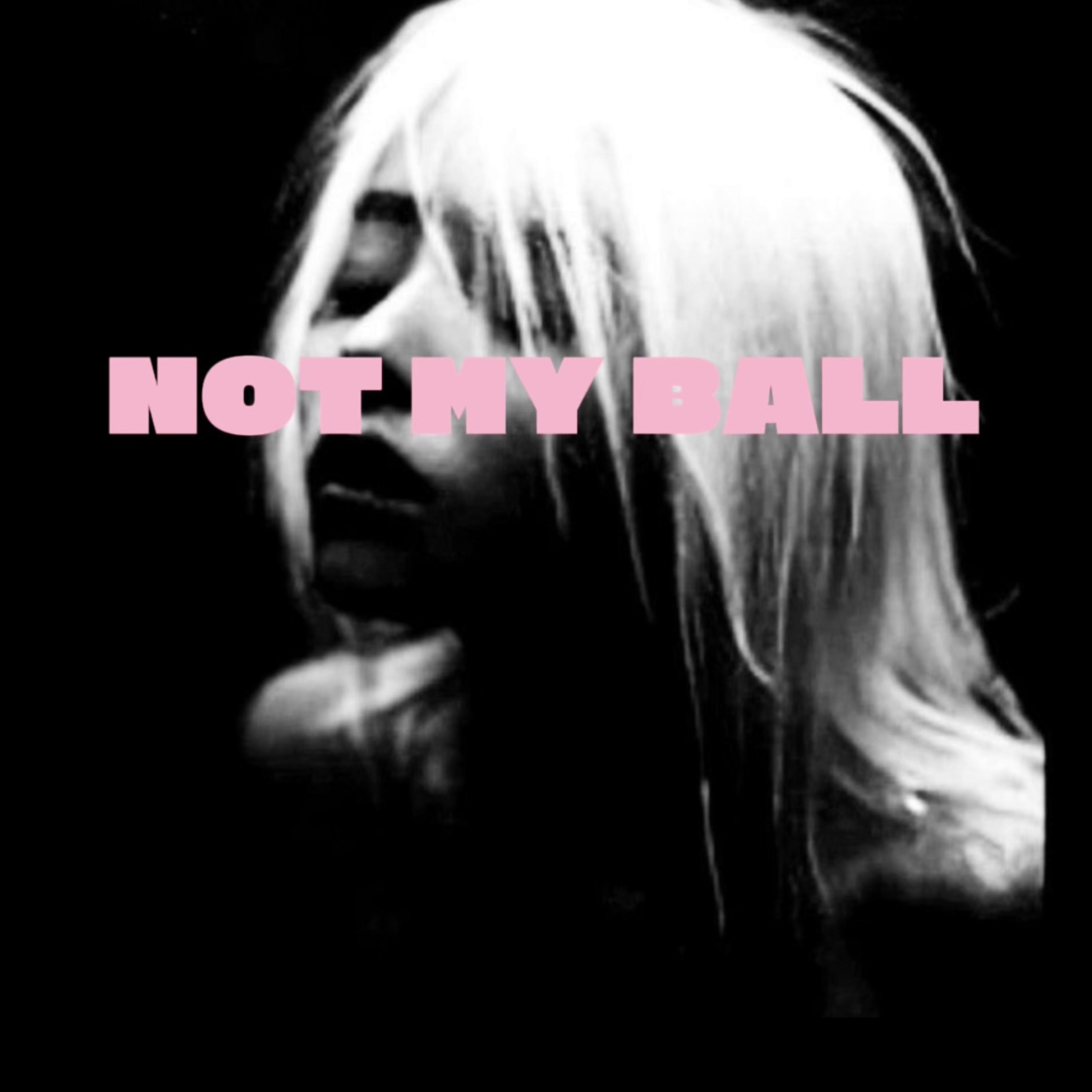 NOT MY BALL artwork