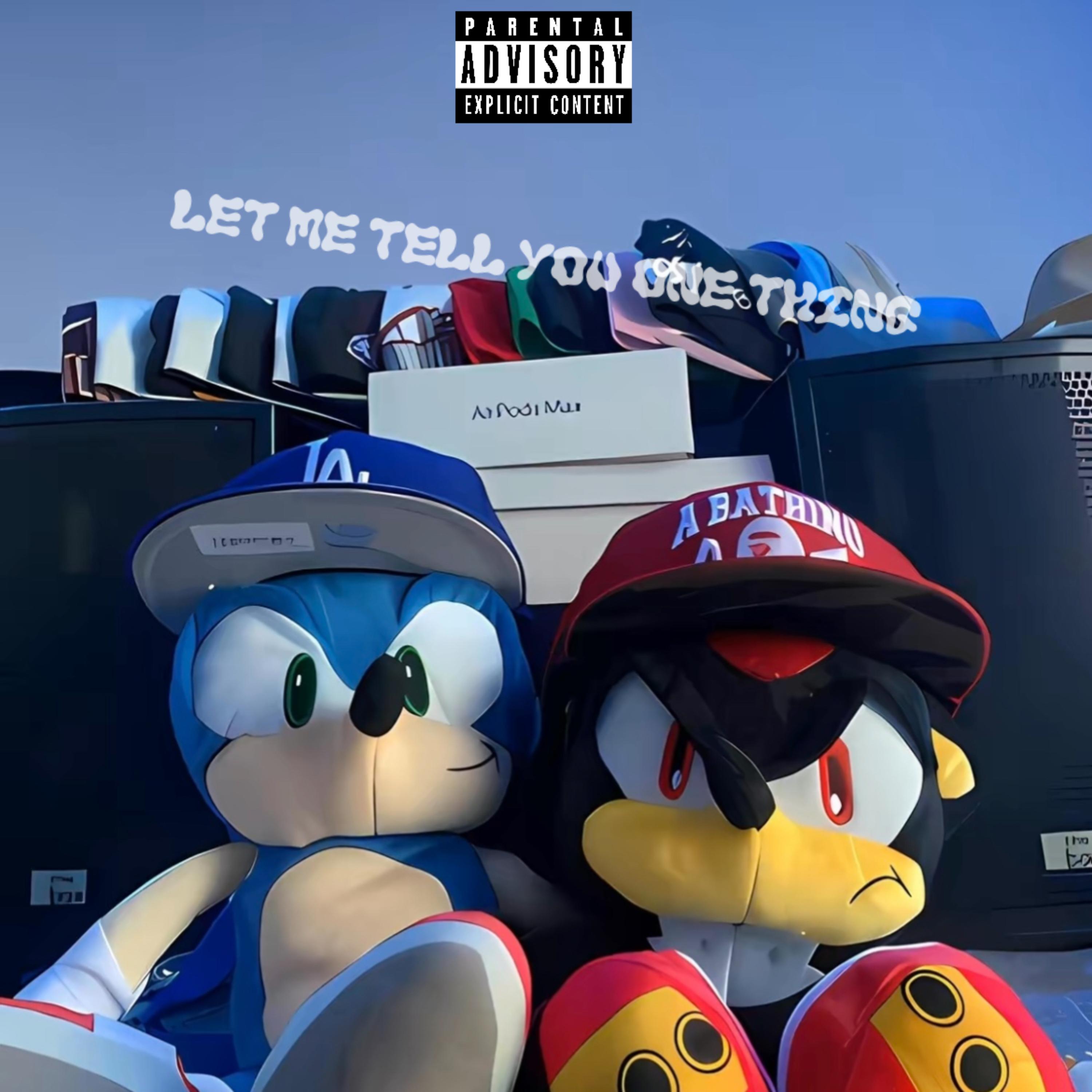 LET ME TELL YOU ONE THING artwork