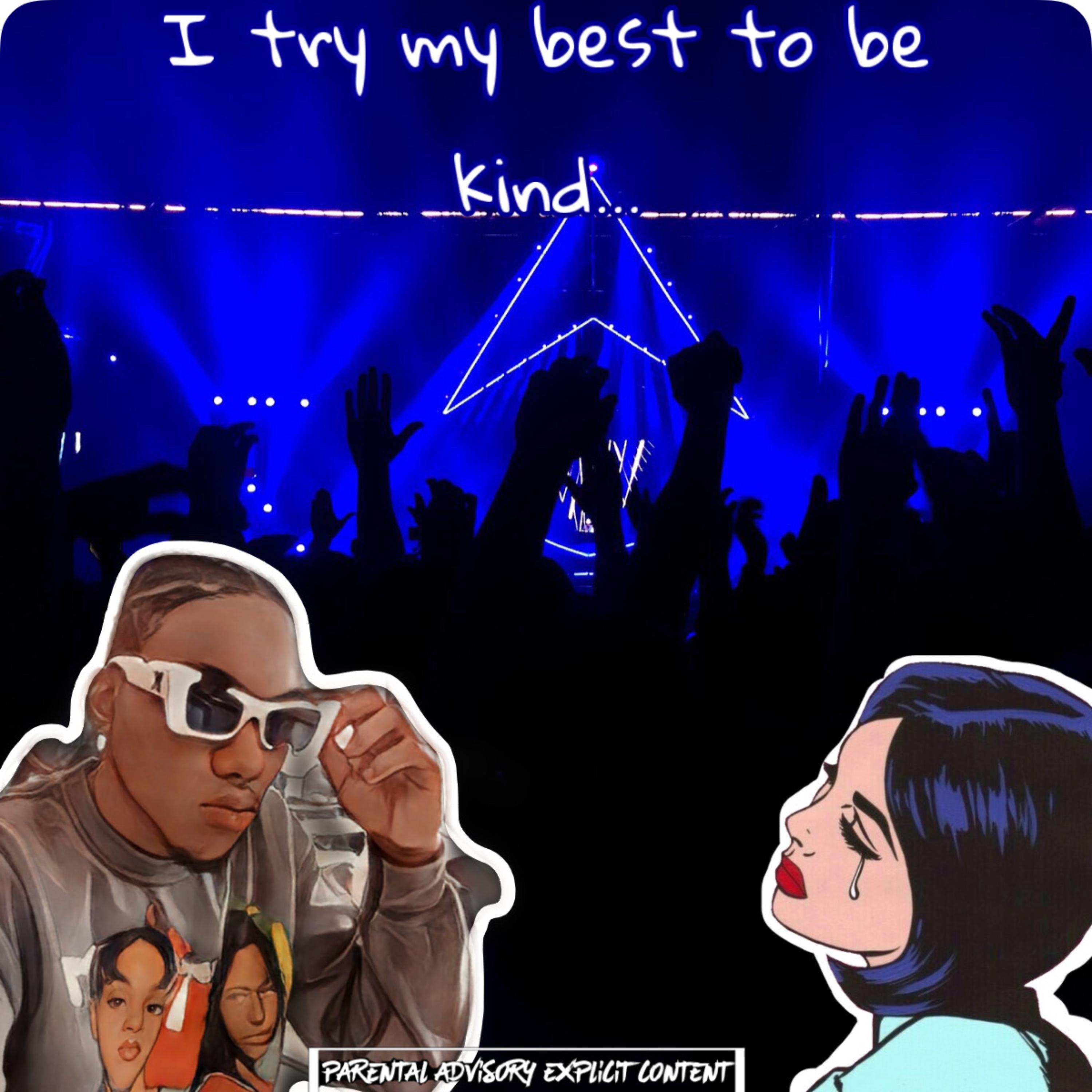 I Try My Best To Be Kind... artwork