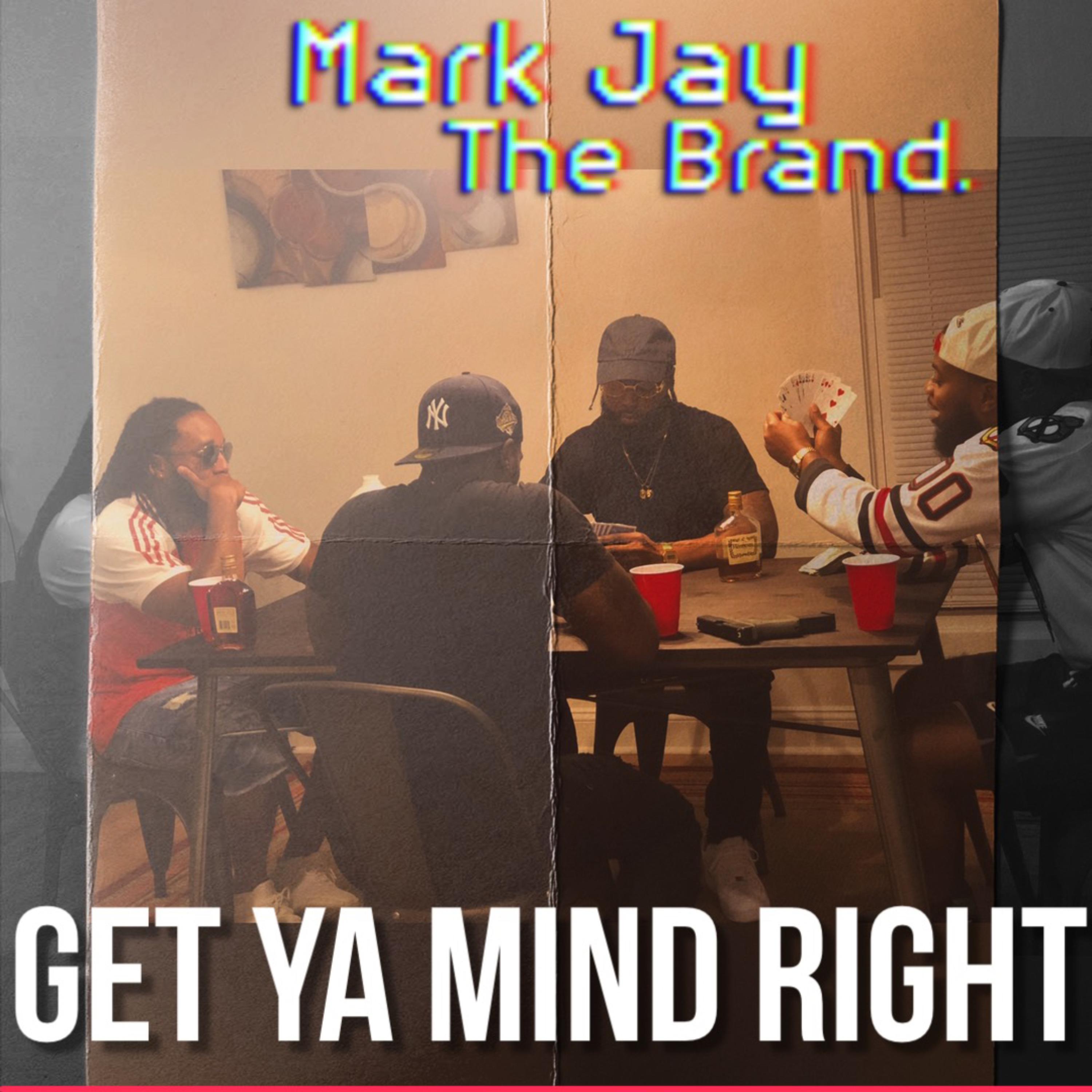 Get Ya Mind Right by Mark Jay The Brand cover art