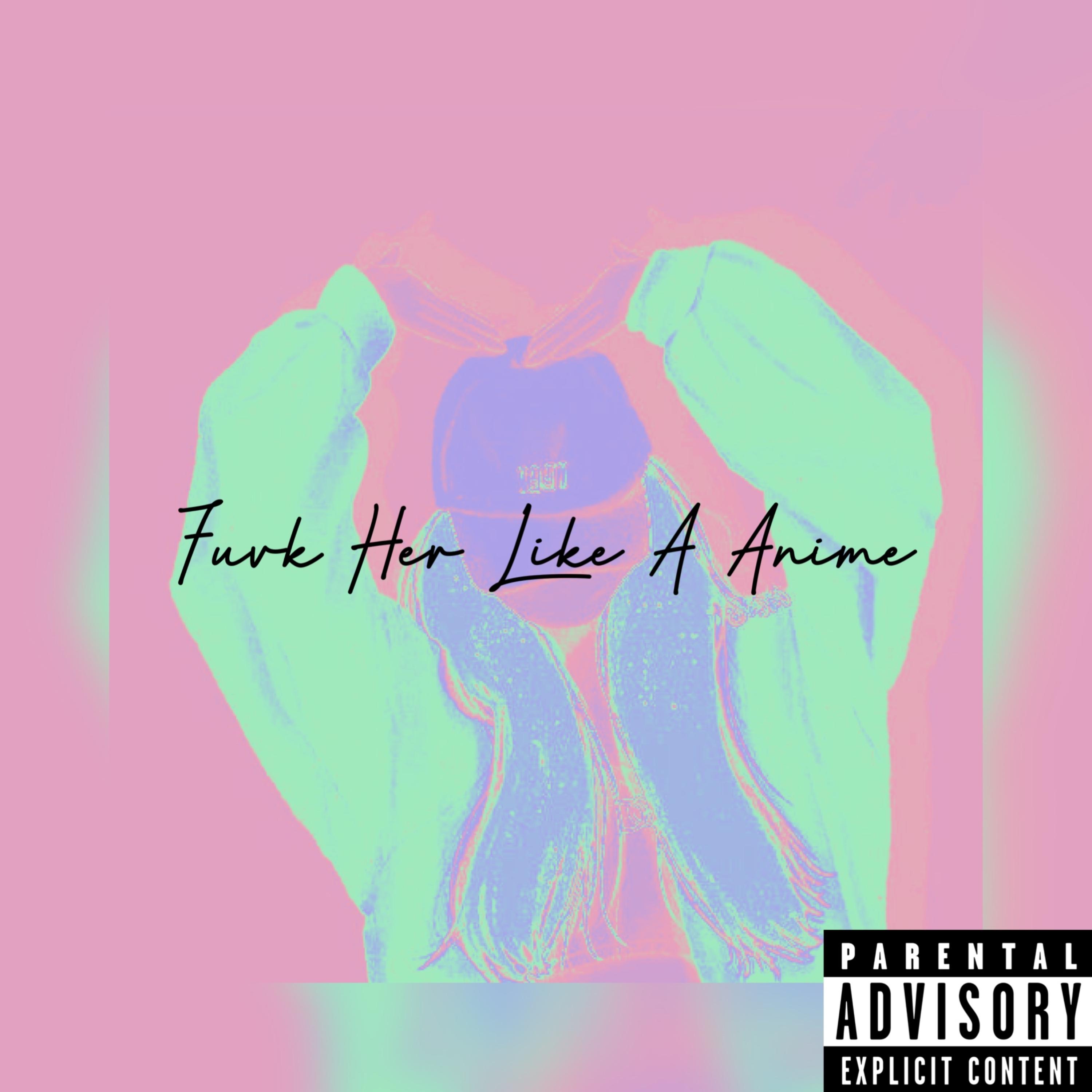 Fuvk Her Like A Anime artwork