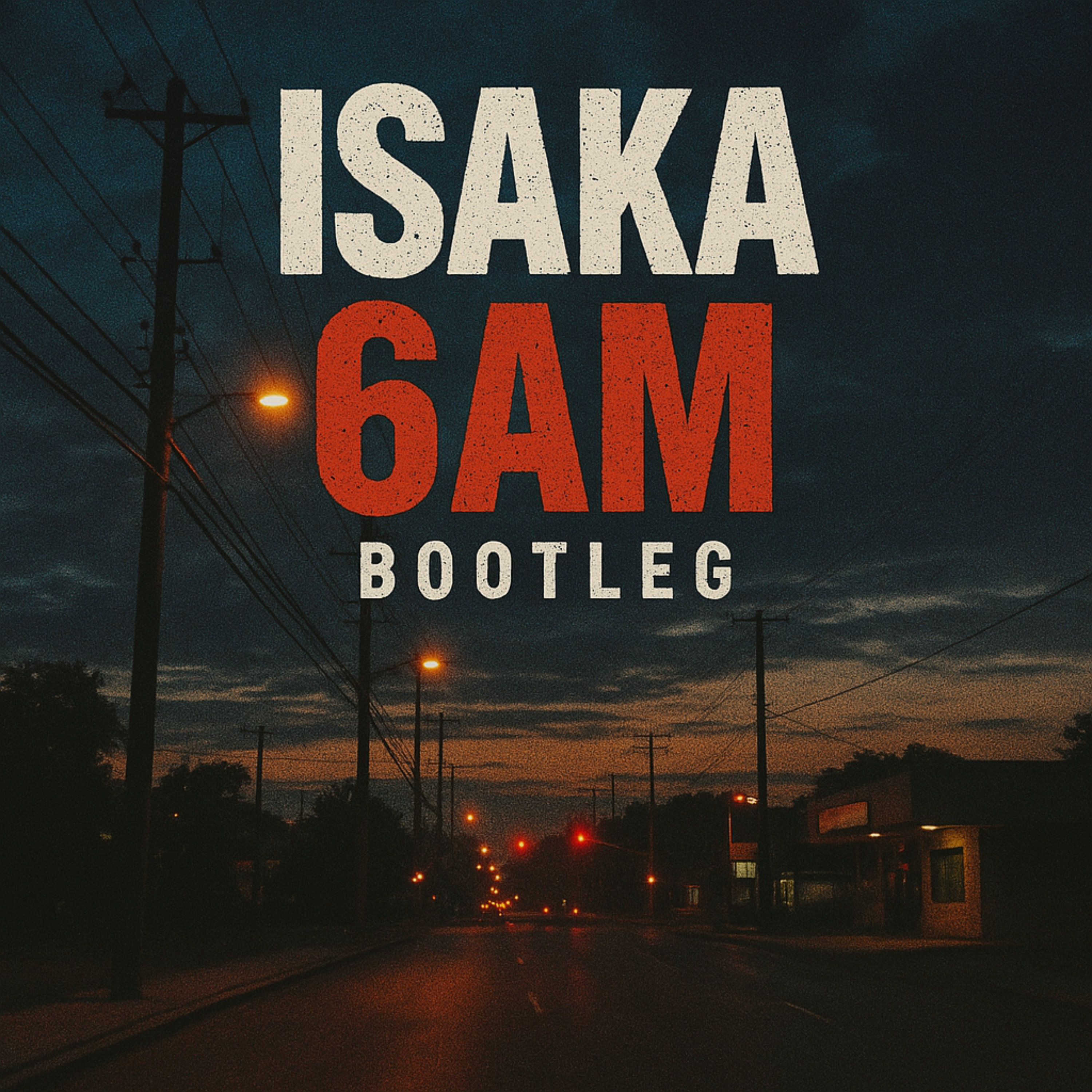 Isaka 6am Bootleg artwork