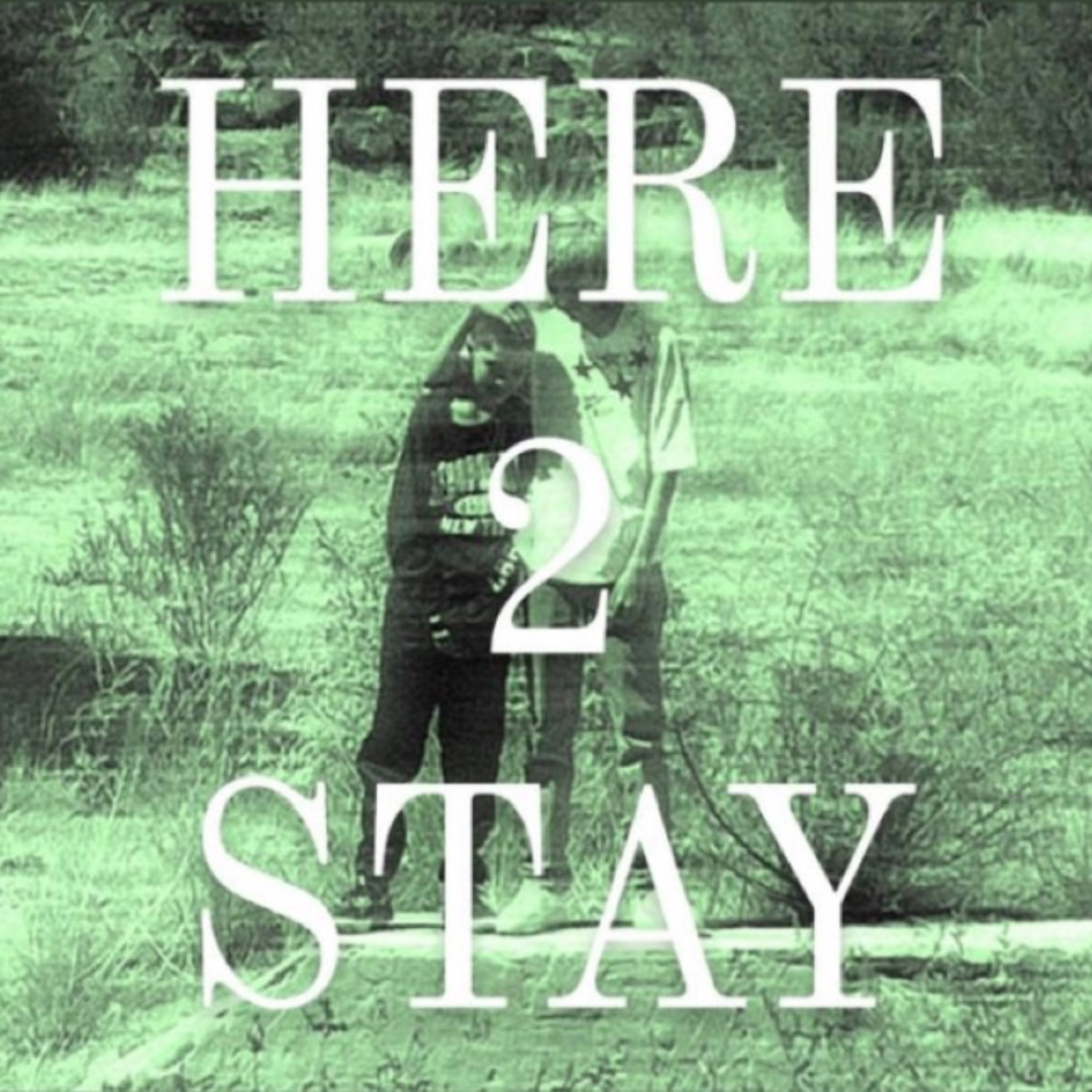 HERE 2 STAY artwork