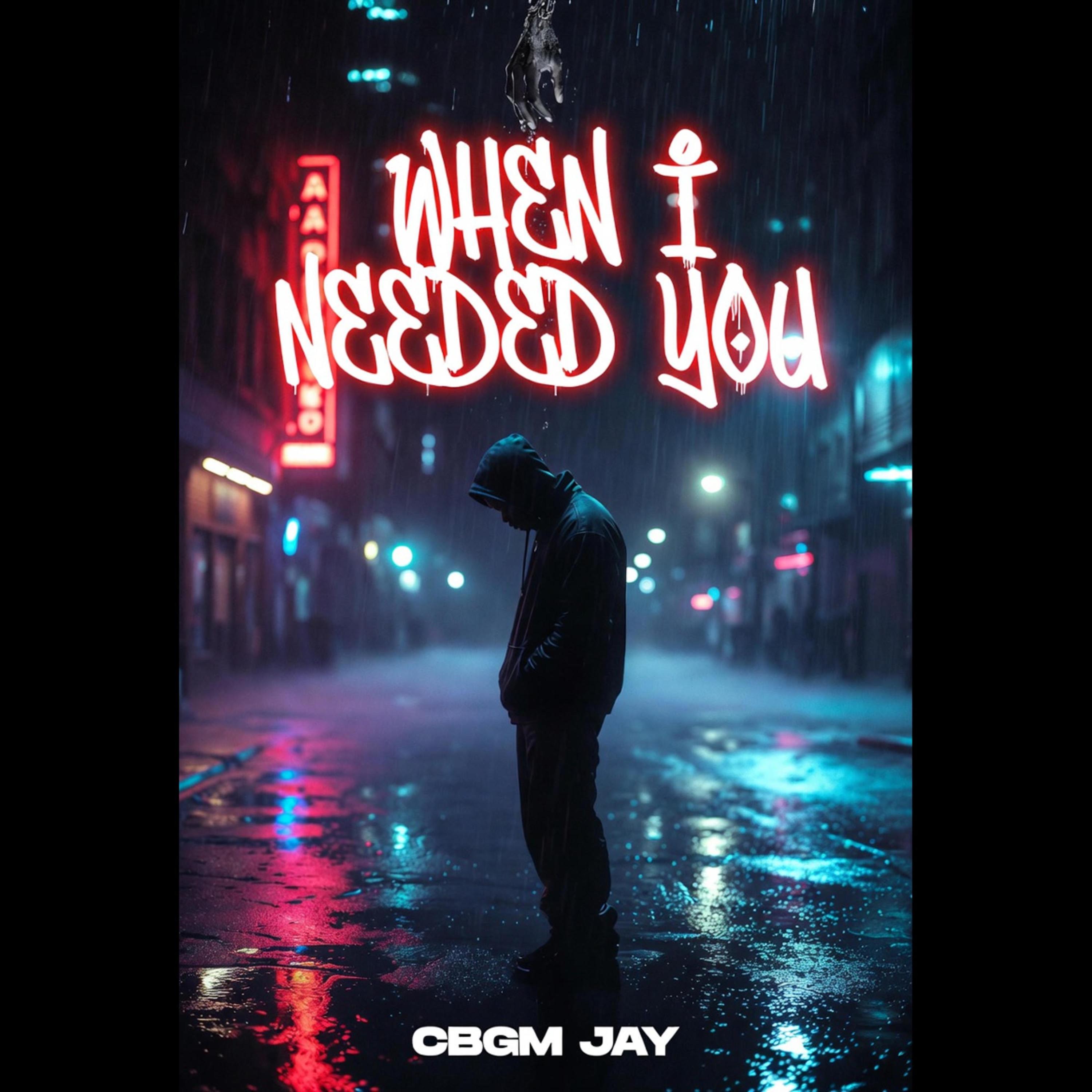 WHEN I NEEDED YOU by CBGM Jay cover art