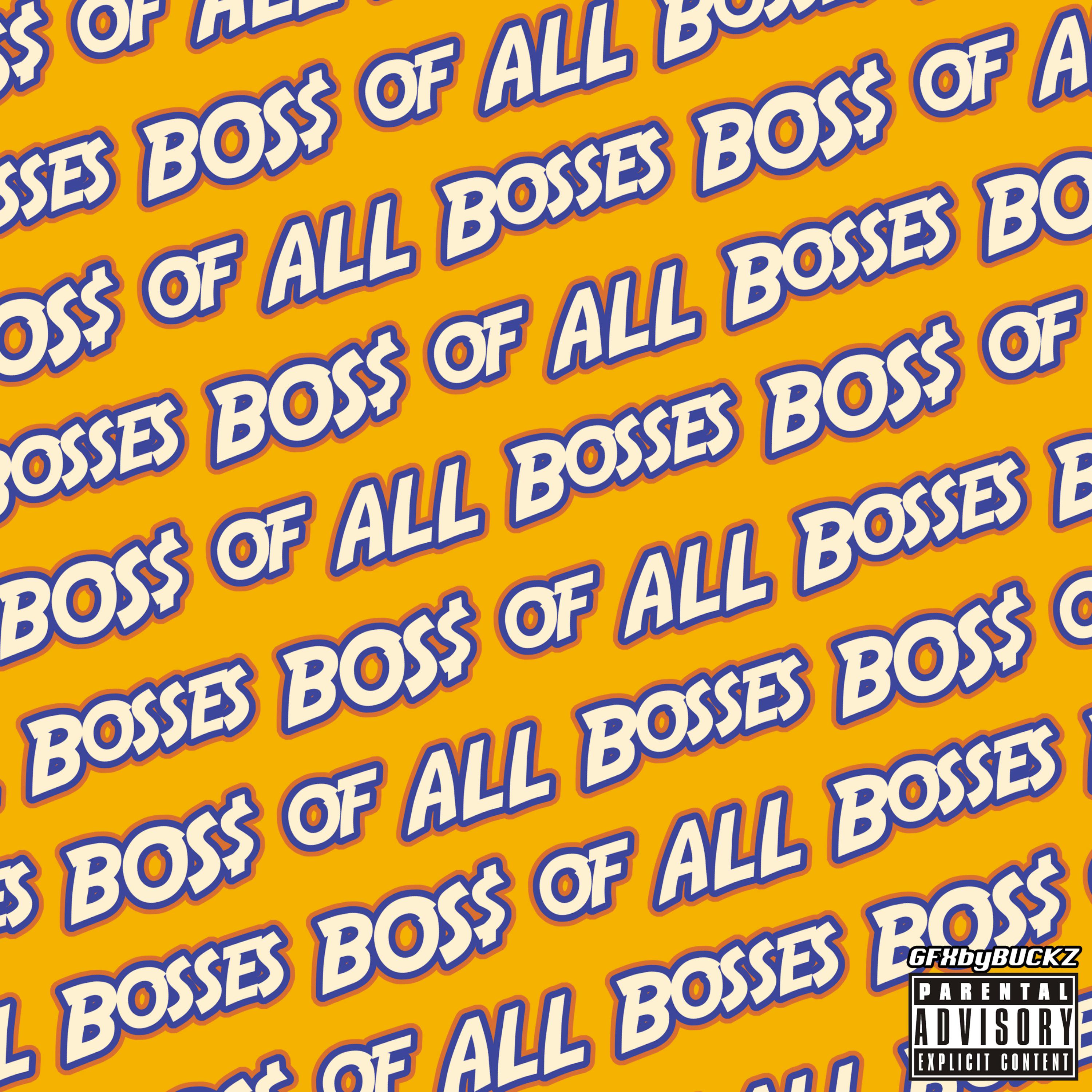 BO$$ of ALL Bosses artwork