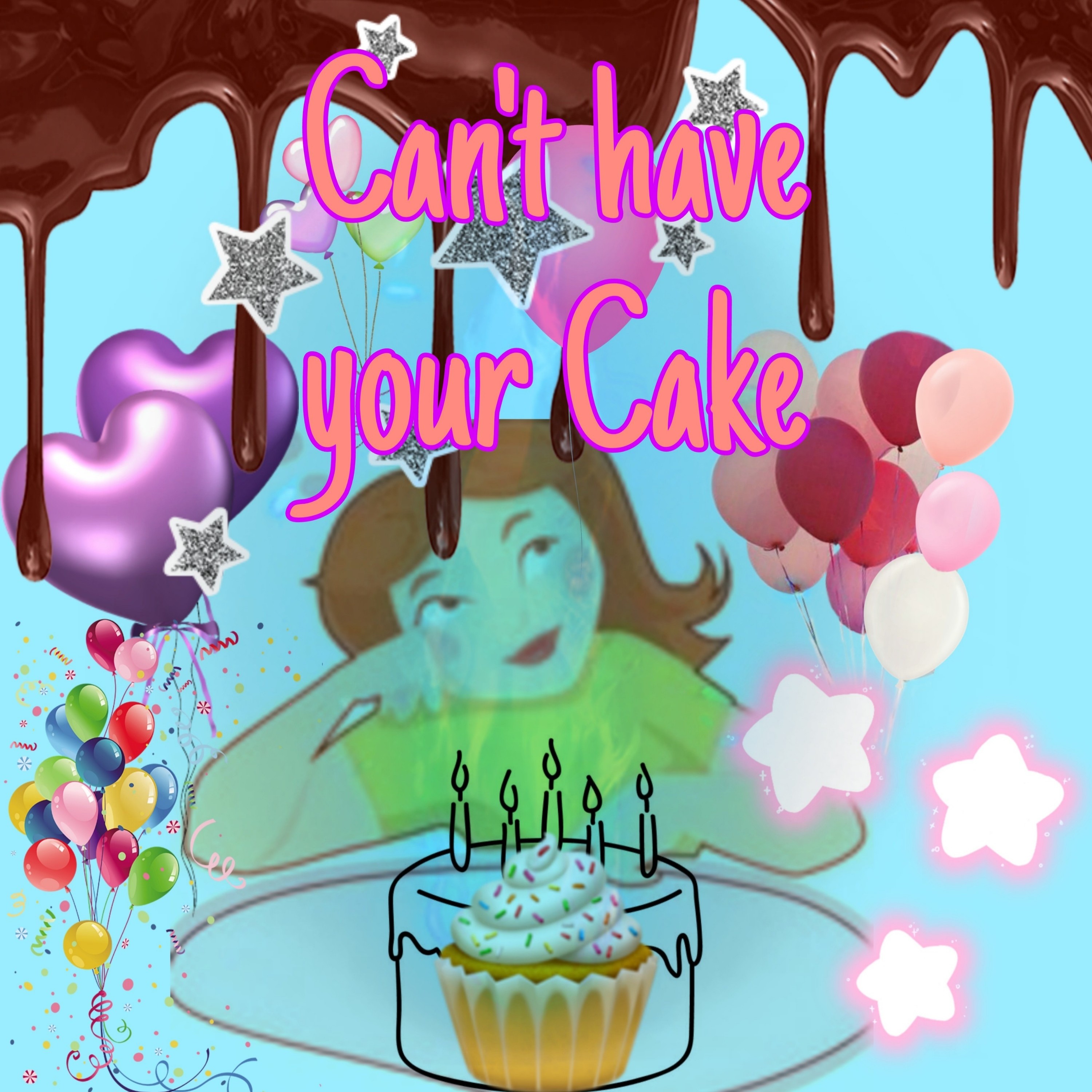Can't Have Your Cake artwork