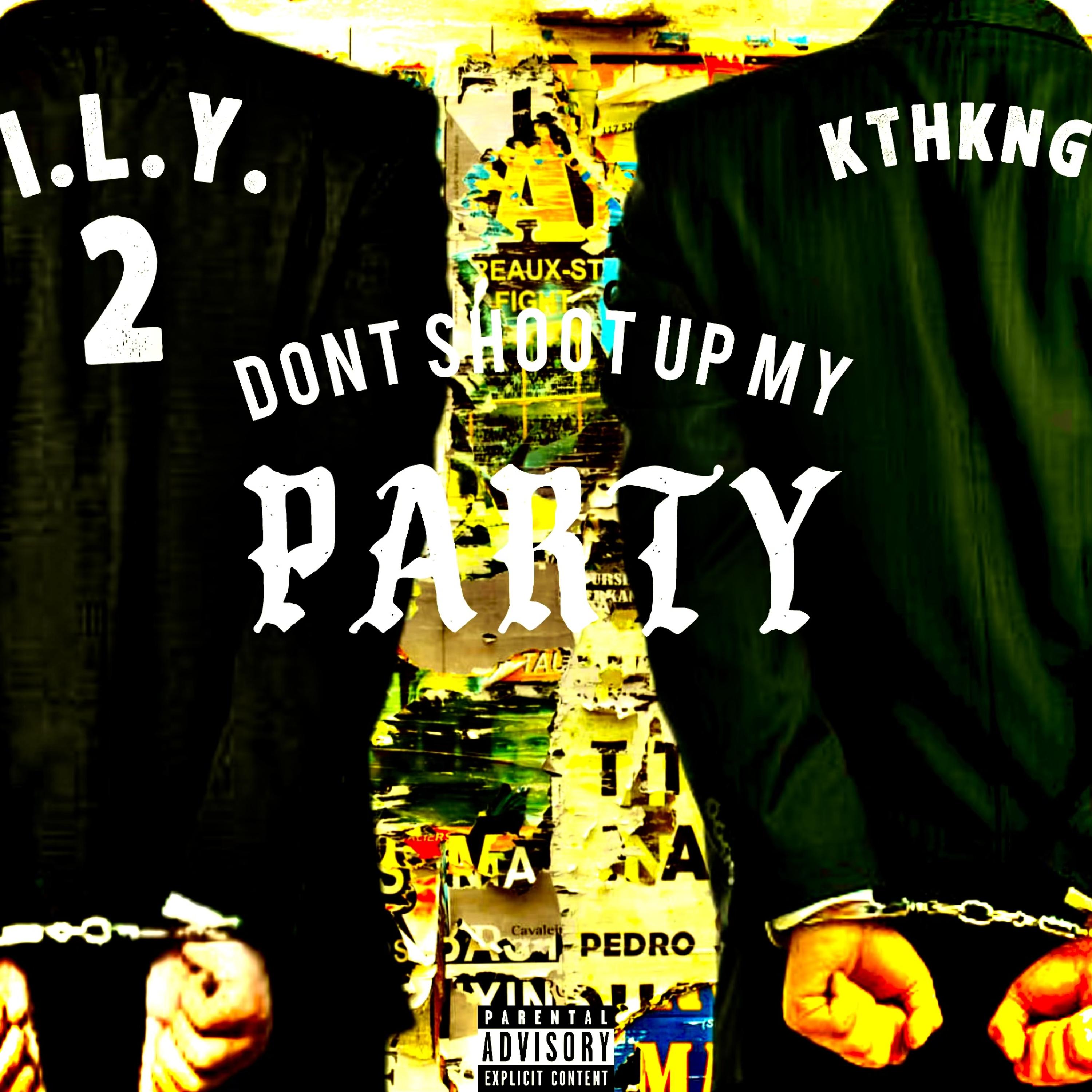 DONT SHOOT UP MY PARTY artwork