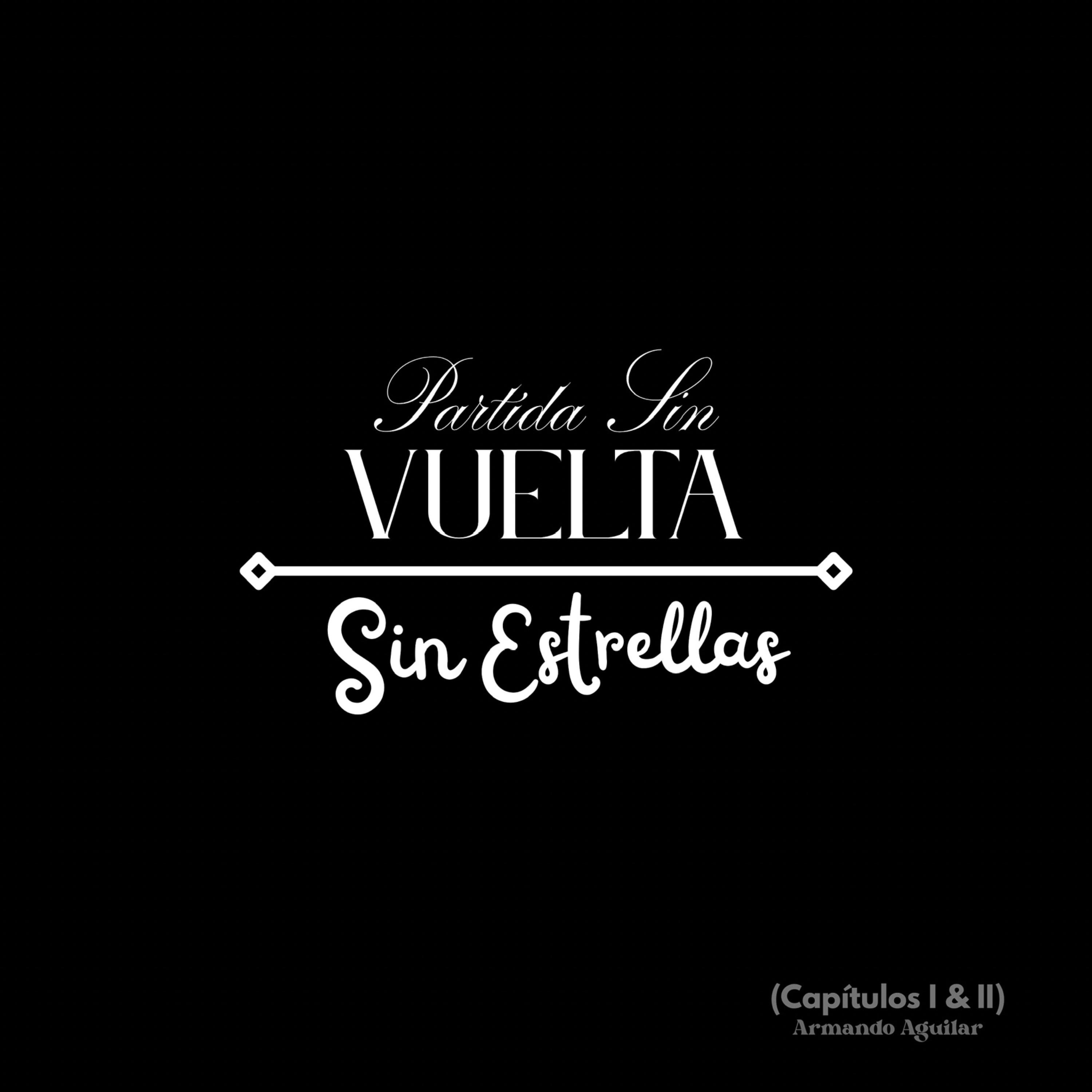 Partida Sin Vuelta & Sin Estrellas (Capitulo I & II) artwork