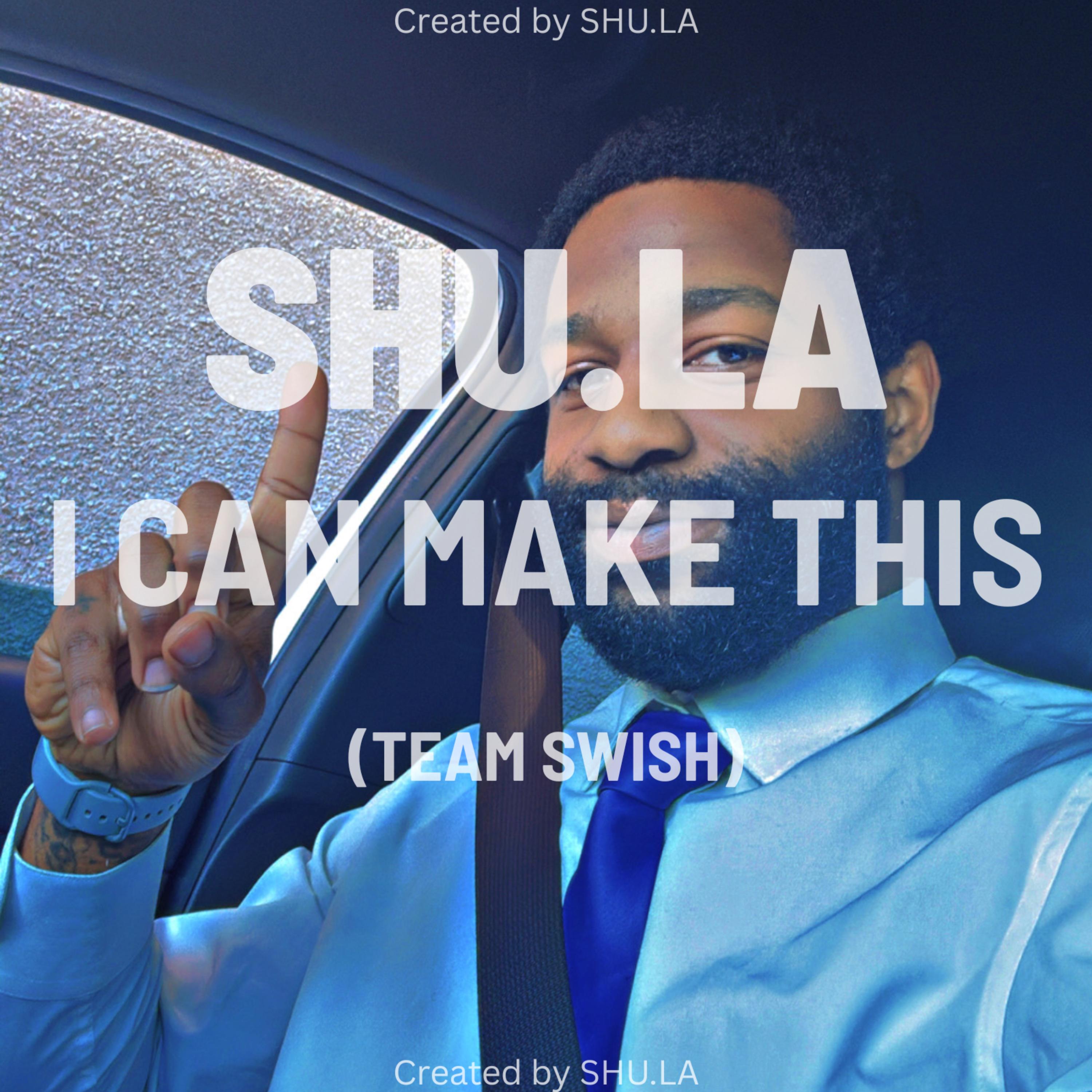 I CAN MAKE THIS (TEAM SWISH) by SHU.LA cover art